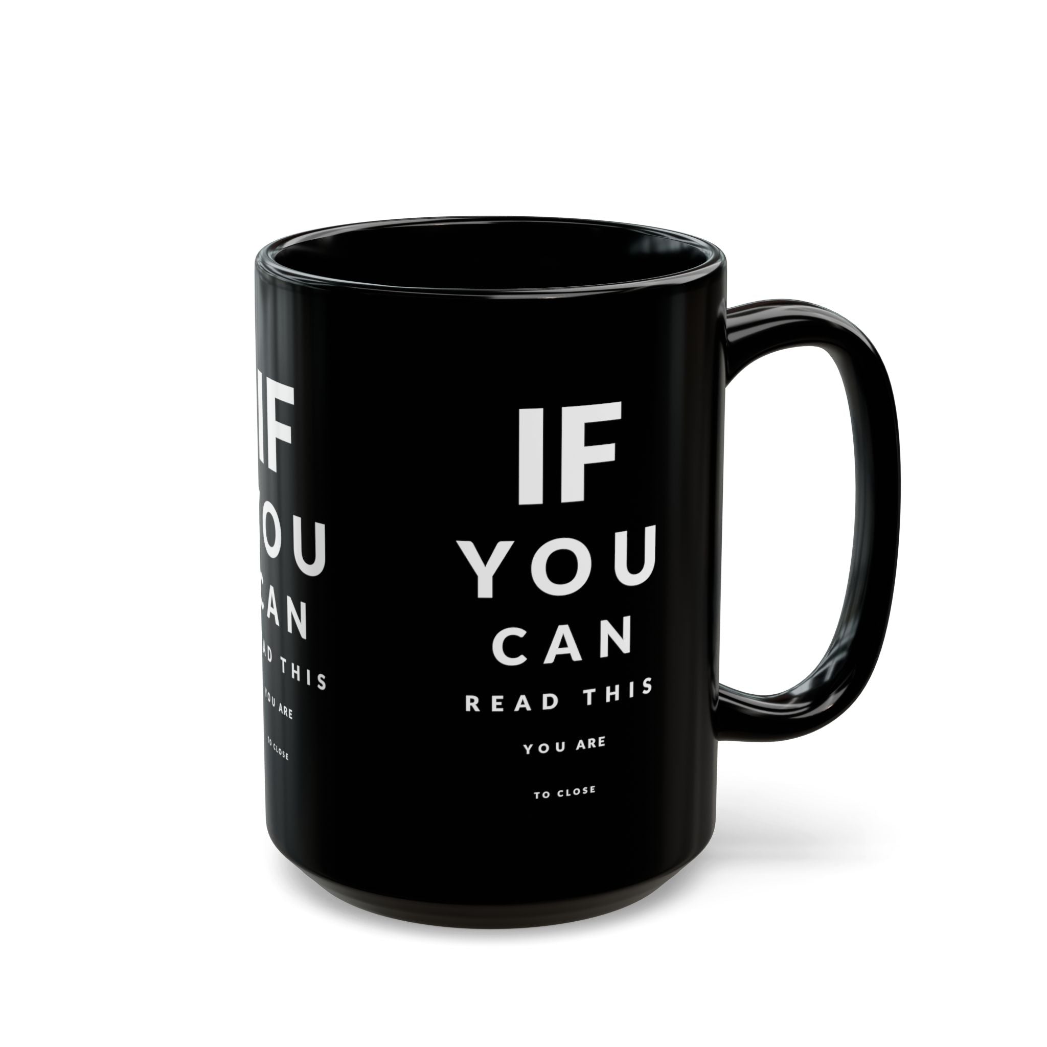 If You Can Read This You Are Too Close – Coffee Mug (11oz & 15oz)