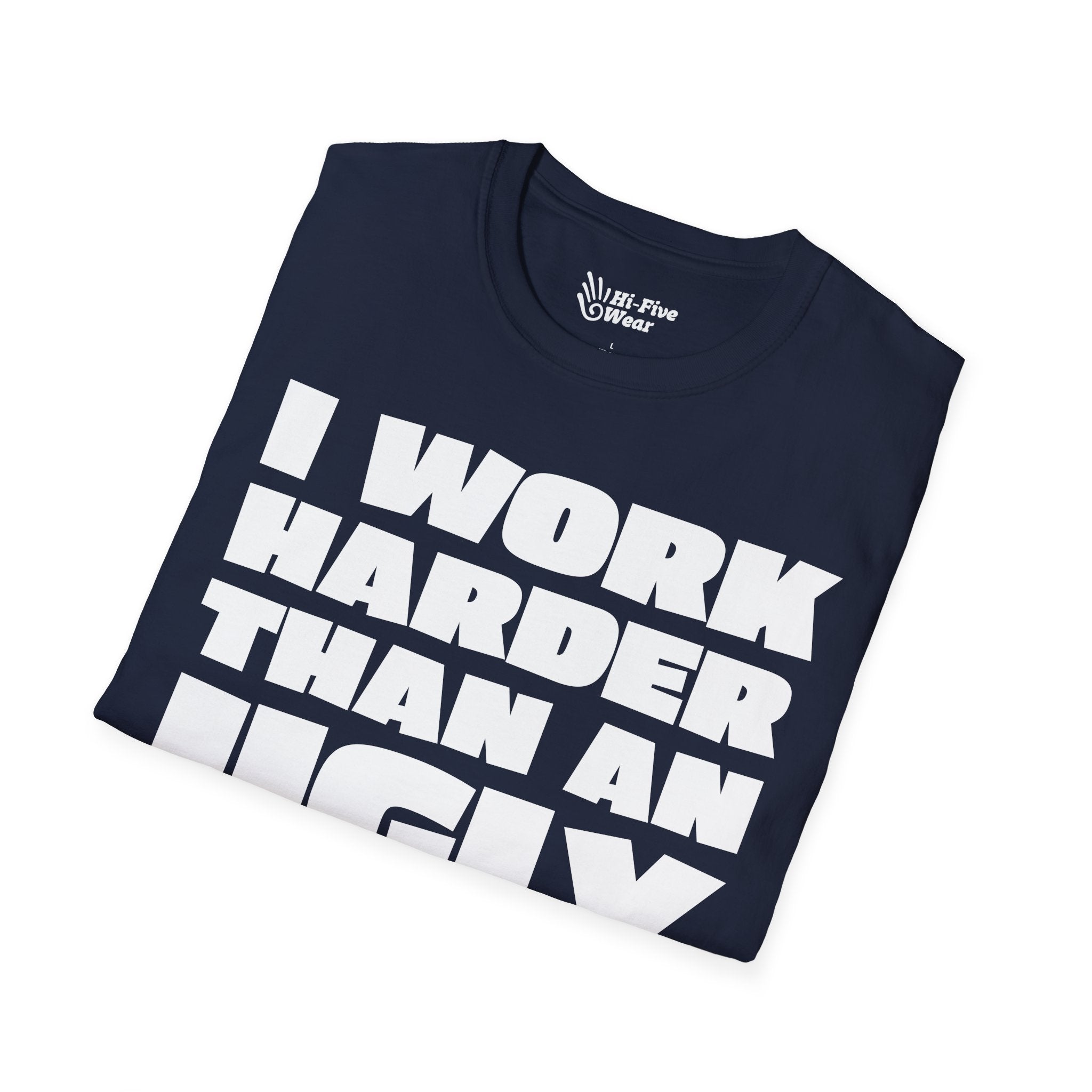 I Work Harder Than An Ugly Stripper Tee