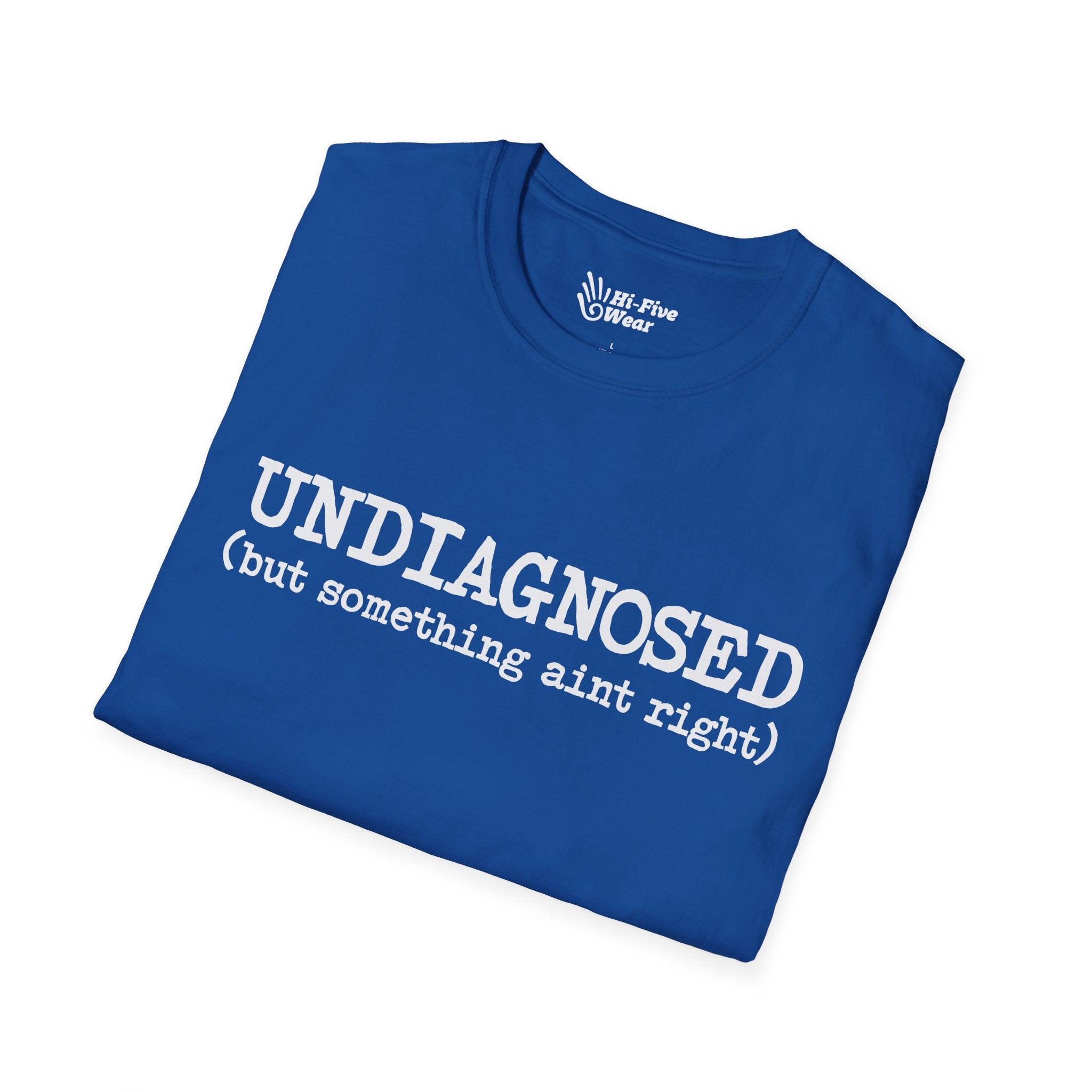 Undiagnosed, But Something Aint Right Tee