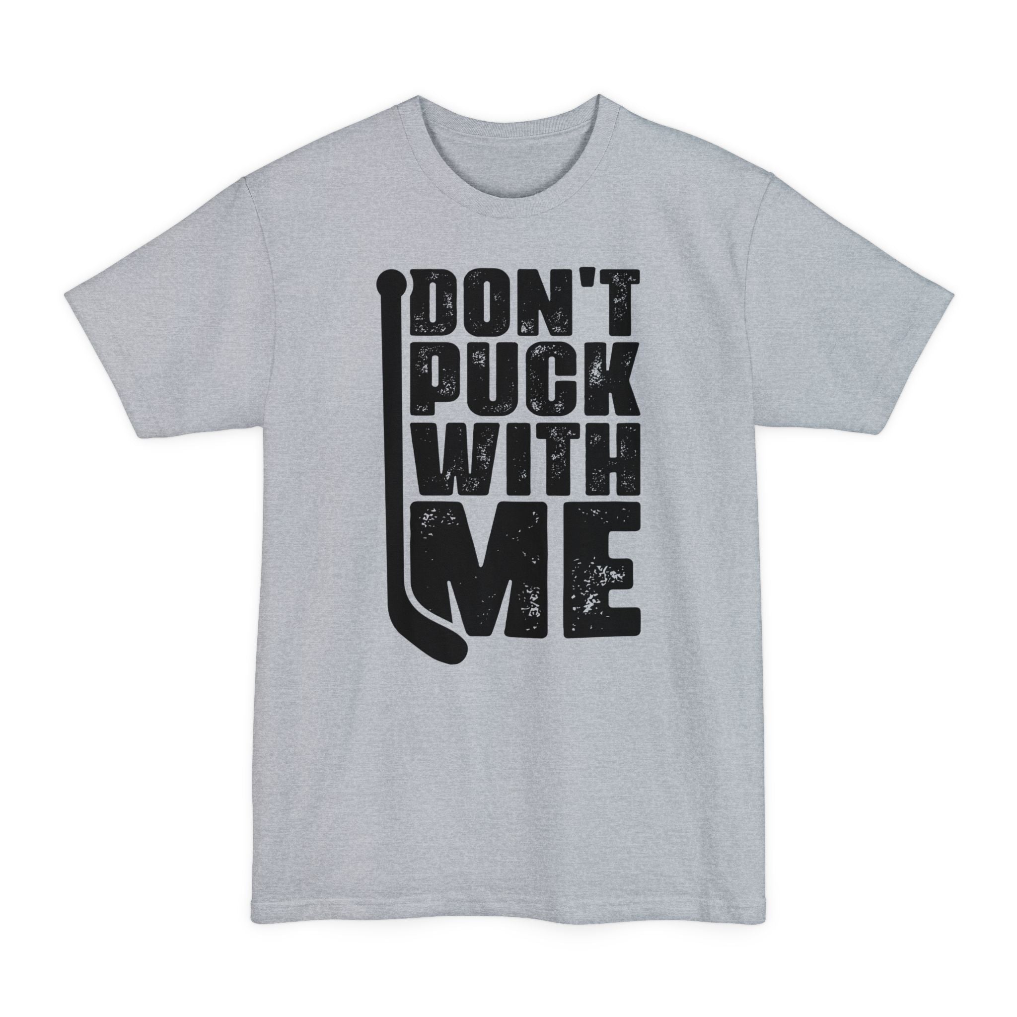 Don't Puck With Me - Big & Tall Tee