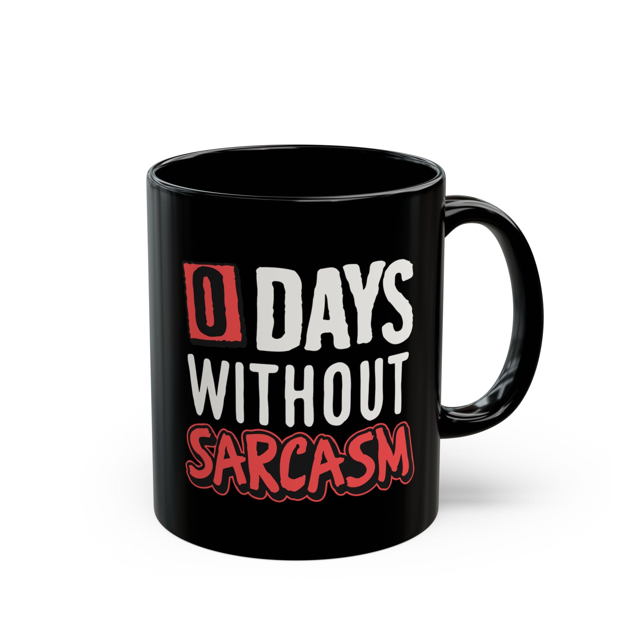 Zero Days Without Sarcasm – Coffee Mug (11oz & 15oz) ceramic coffee mug with funny saying