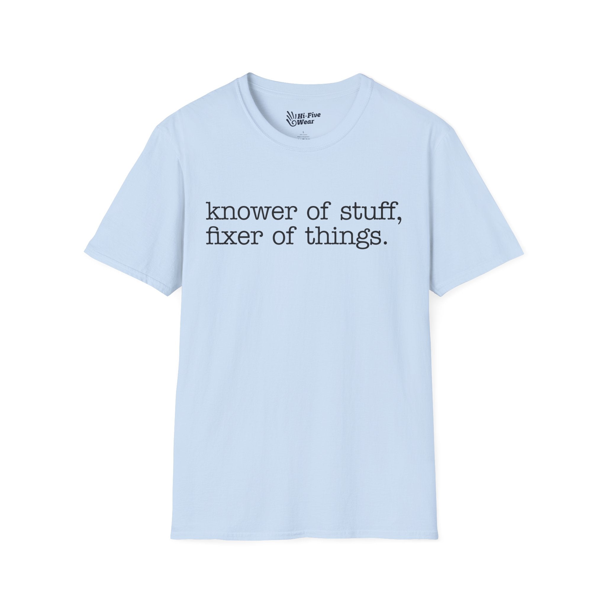 Knower Of Things, Fixer Of Stuff - Softstyle Tee