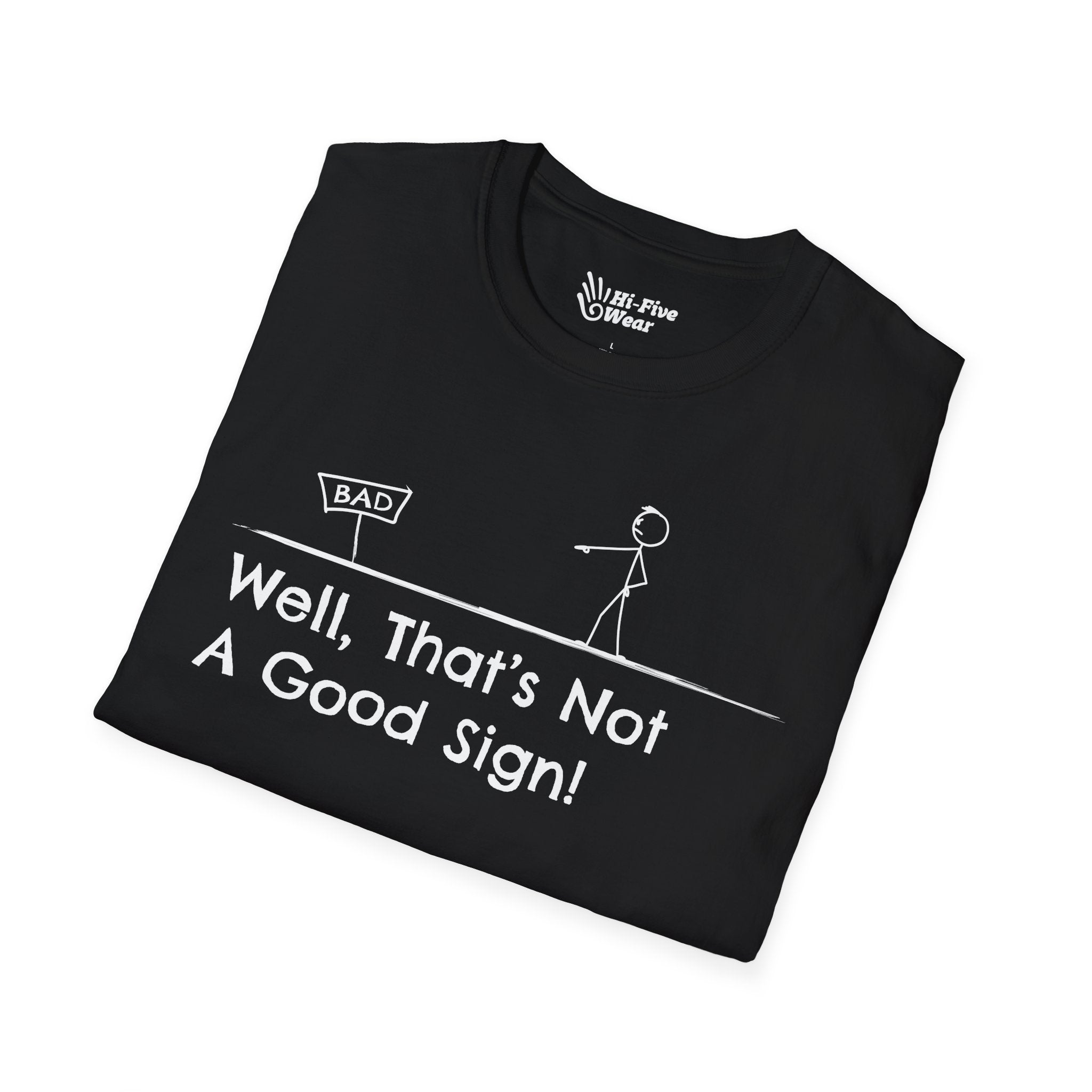 Well Thats Not A Good Sign - Unisex Softstyle Tee