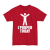 I Pooped Today - Unisex Tall Beefy-T®