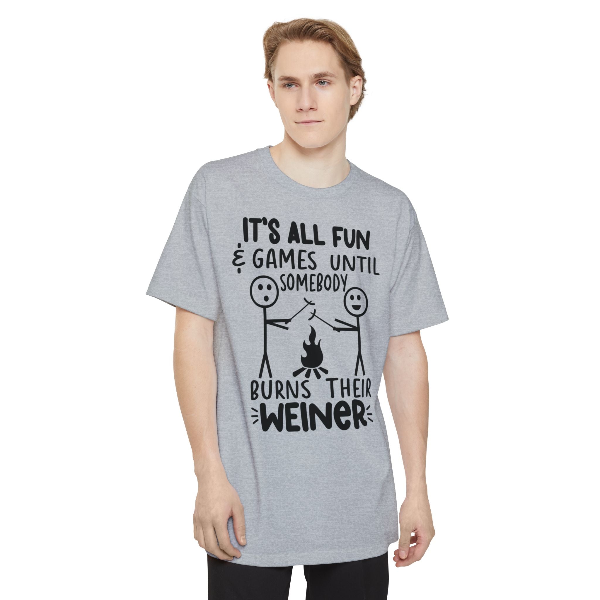 It's All Fun & Games Until Somebody Burns Their Weiner - Big & Tall Tee