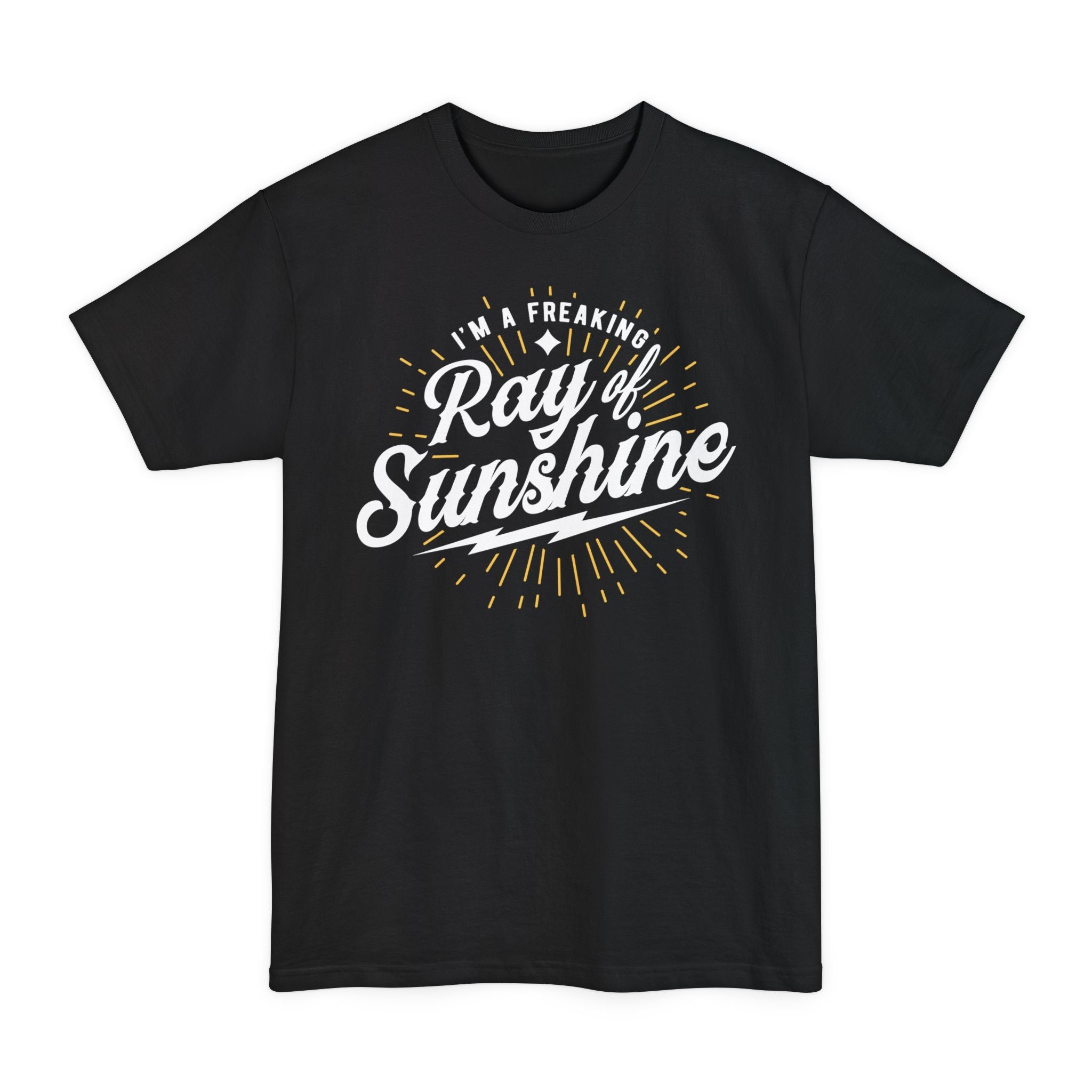 I'm A Freaking Ray Of Sunshine - Big & Tall Tee