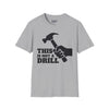 This Is Not A Drill Tee