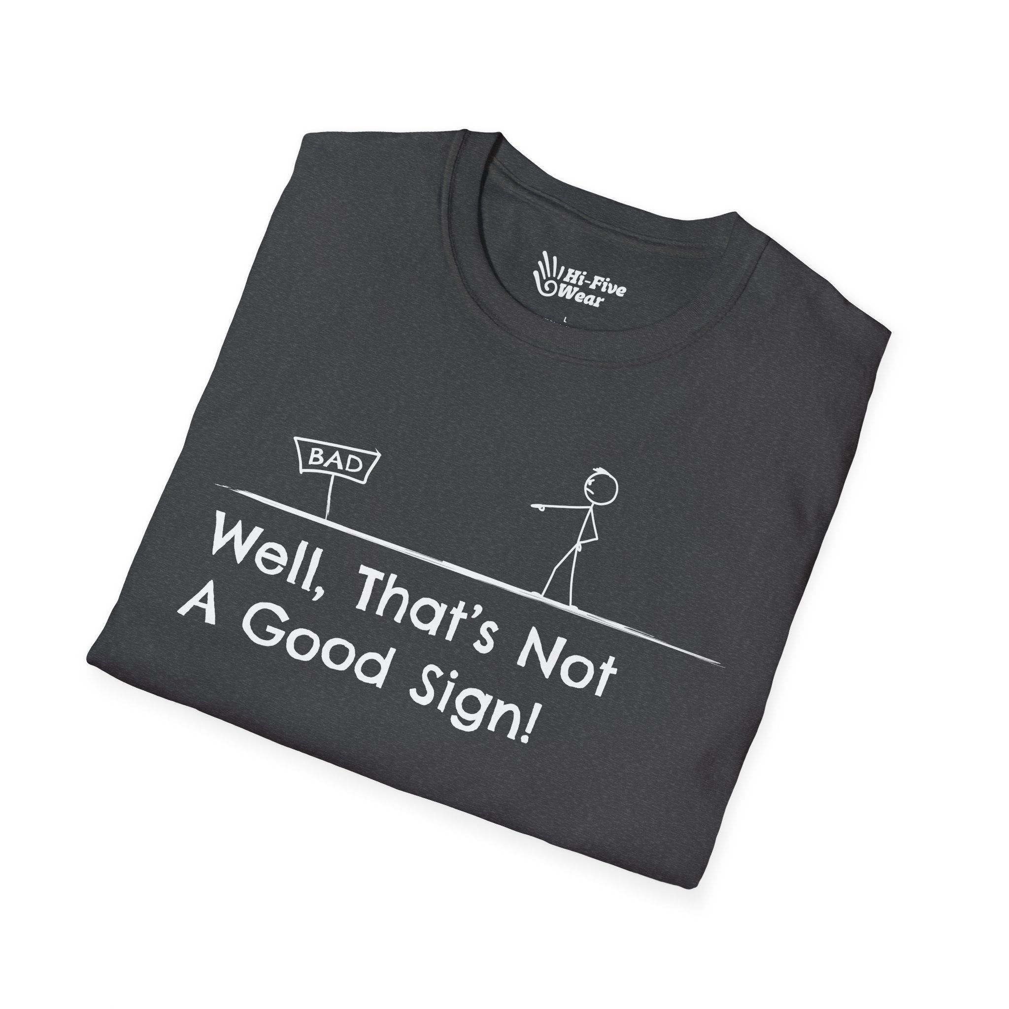 Well Thats Not A Good Sign Tee
