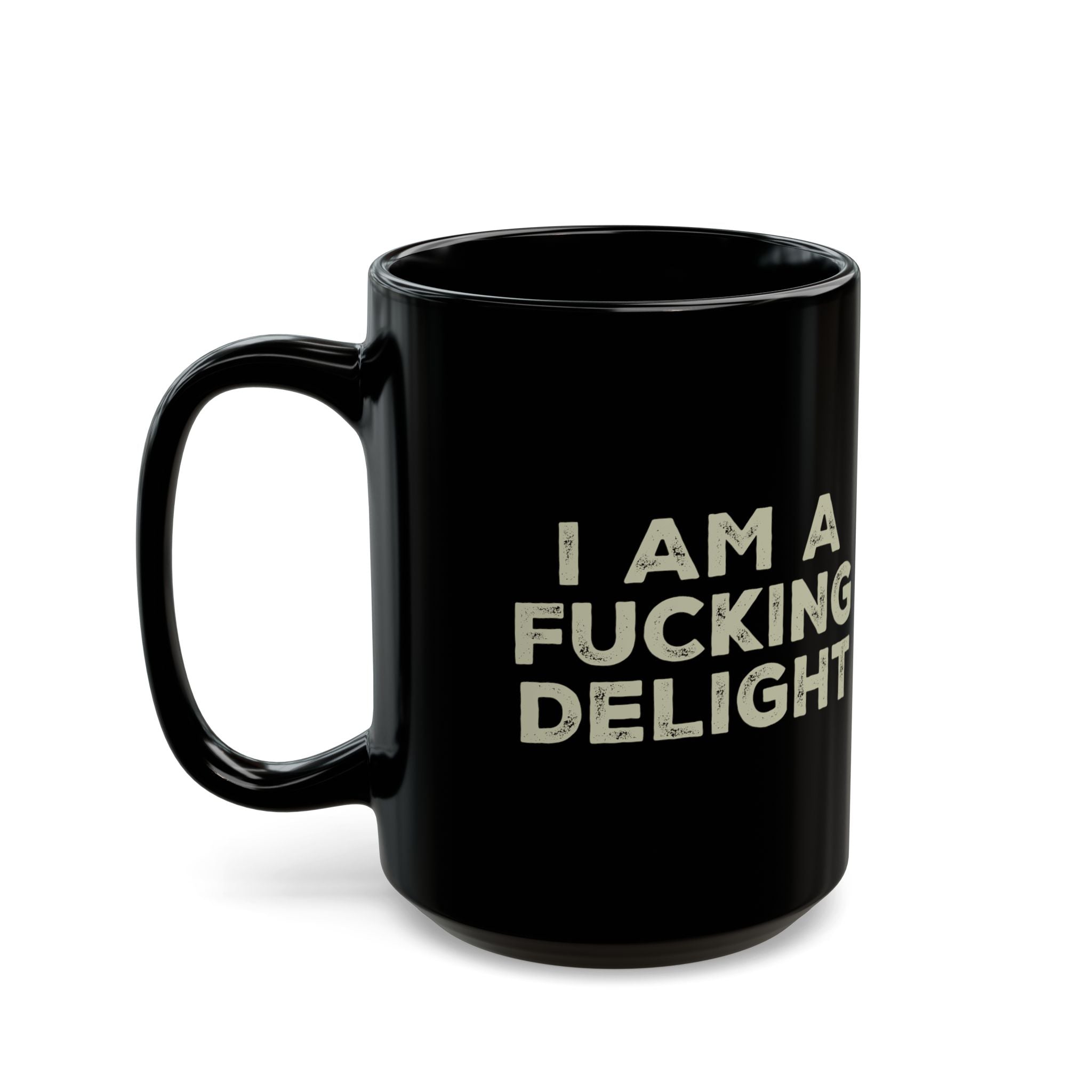 I'm Am A Fucking Delight – Coffee Mug (11oz & 15oz)