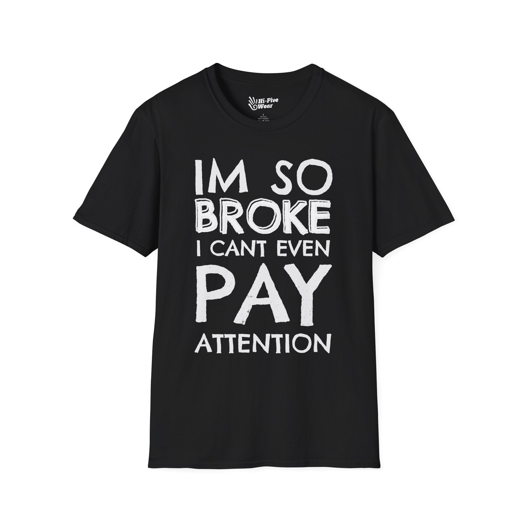I'm So Broke I Can't Even Pay Attention Tee
