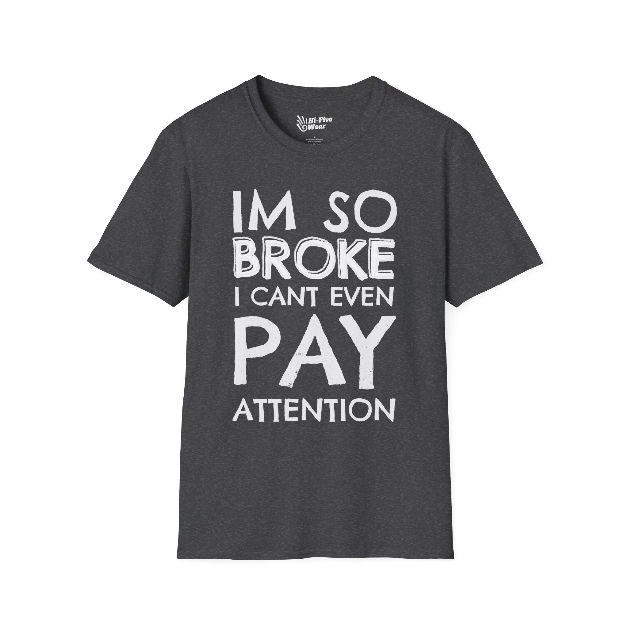 I'm So Broke I Can't Even Pay Attention Tee