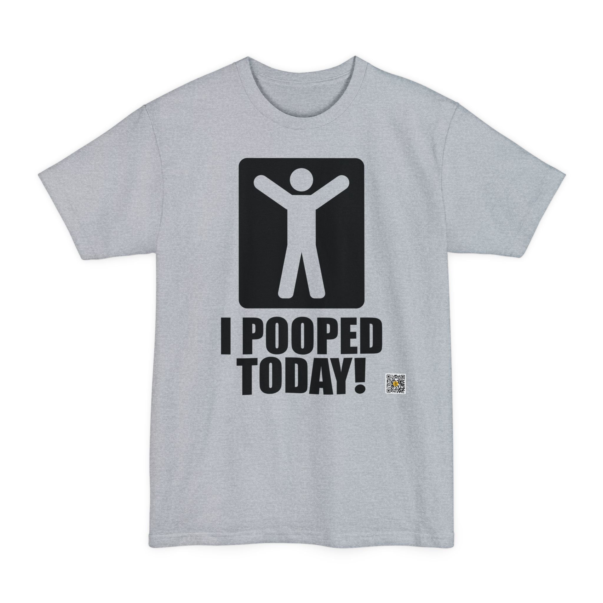 I Pooped Today! - Big & Tall Tee