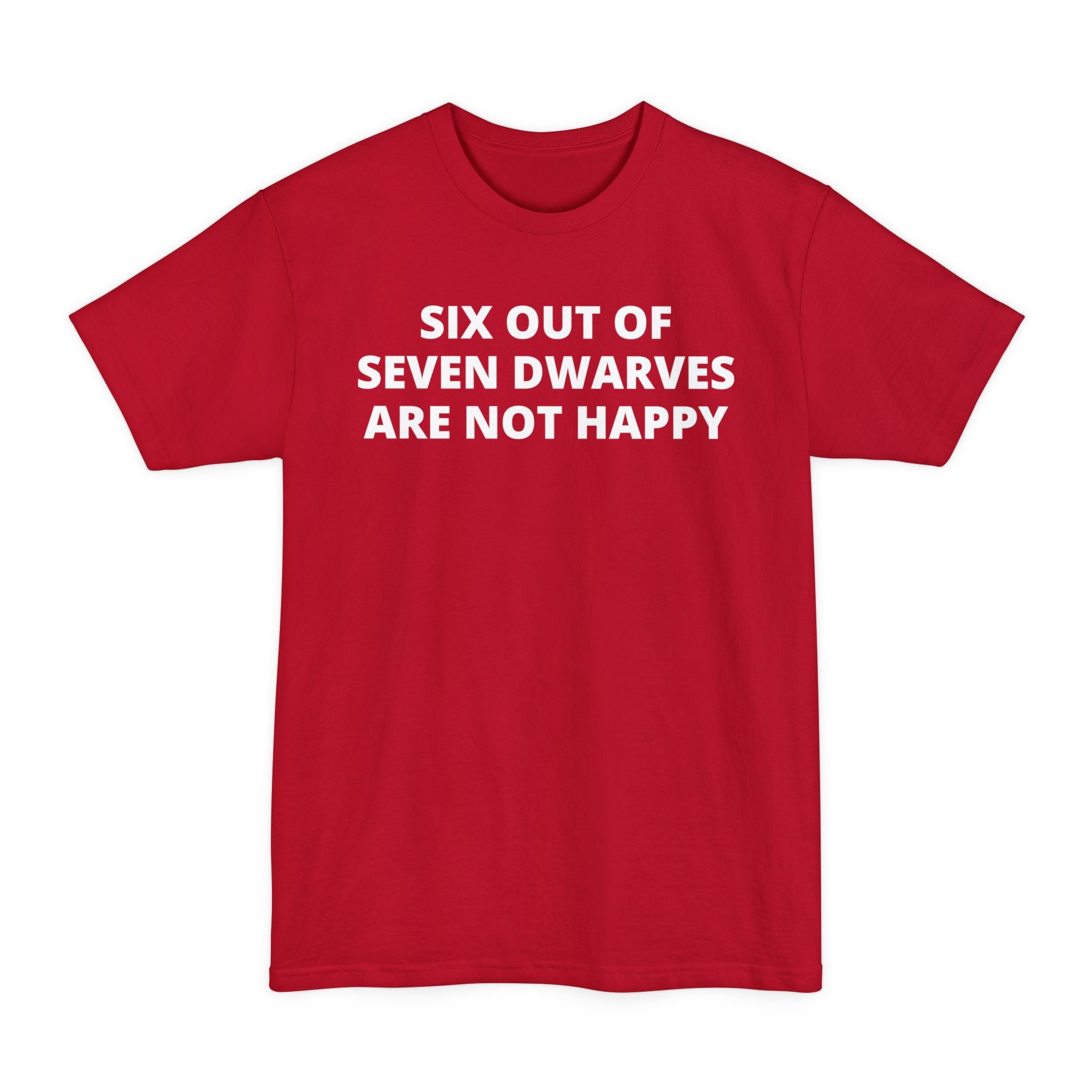 Six Out of Seven Dwarves Are Not Happy - Unisex Tall Beefy-T®