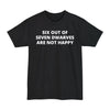 Six Out of Seven Dwarves Are Not Happy - Big & Tall Tee