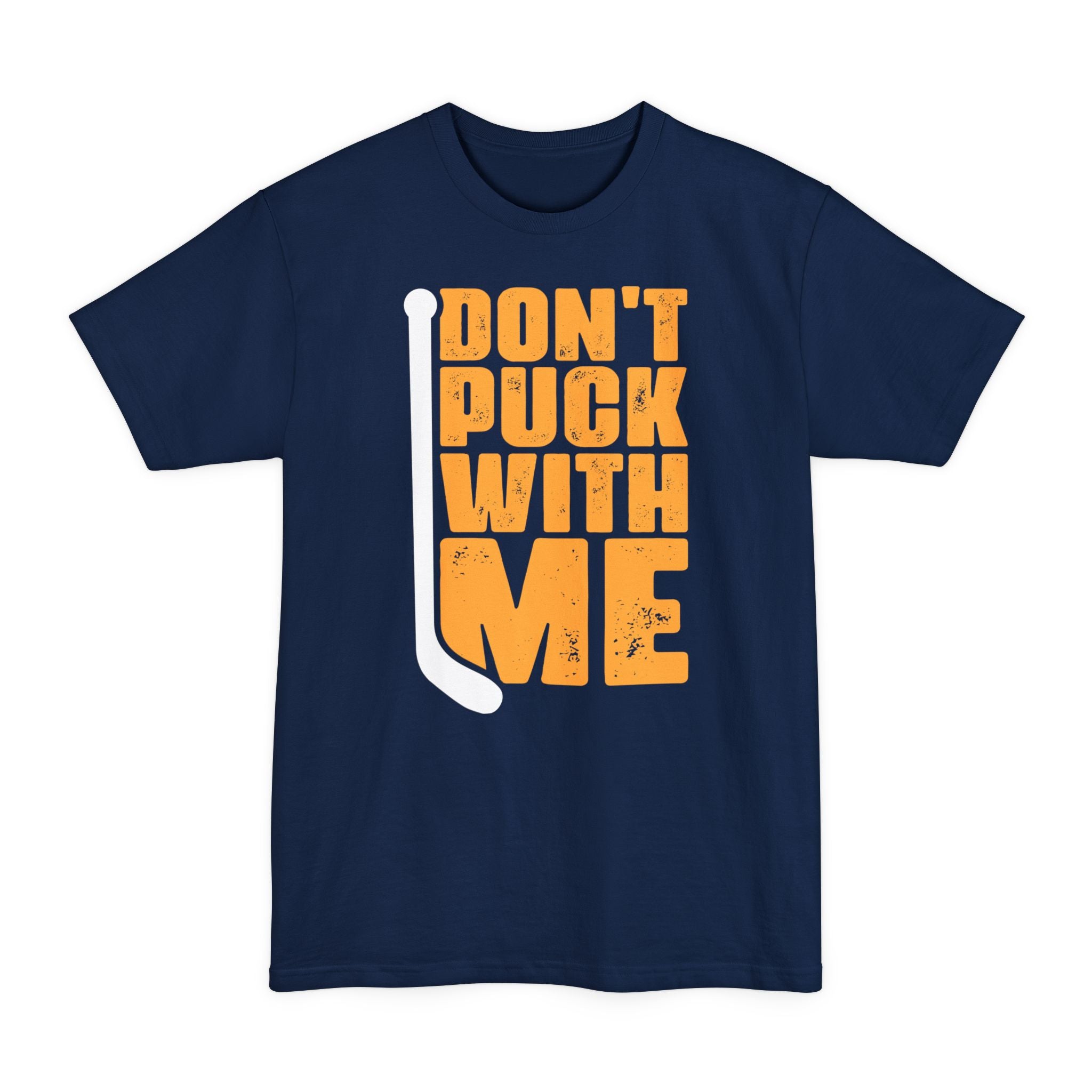 Don't Puck With Me - Big & Tall Tee