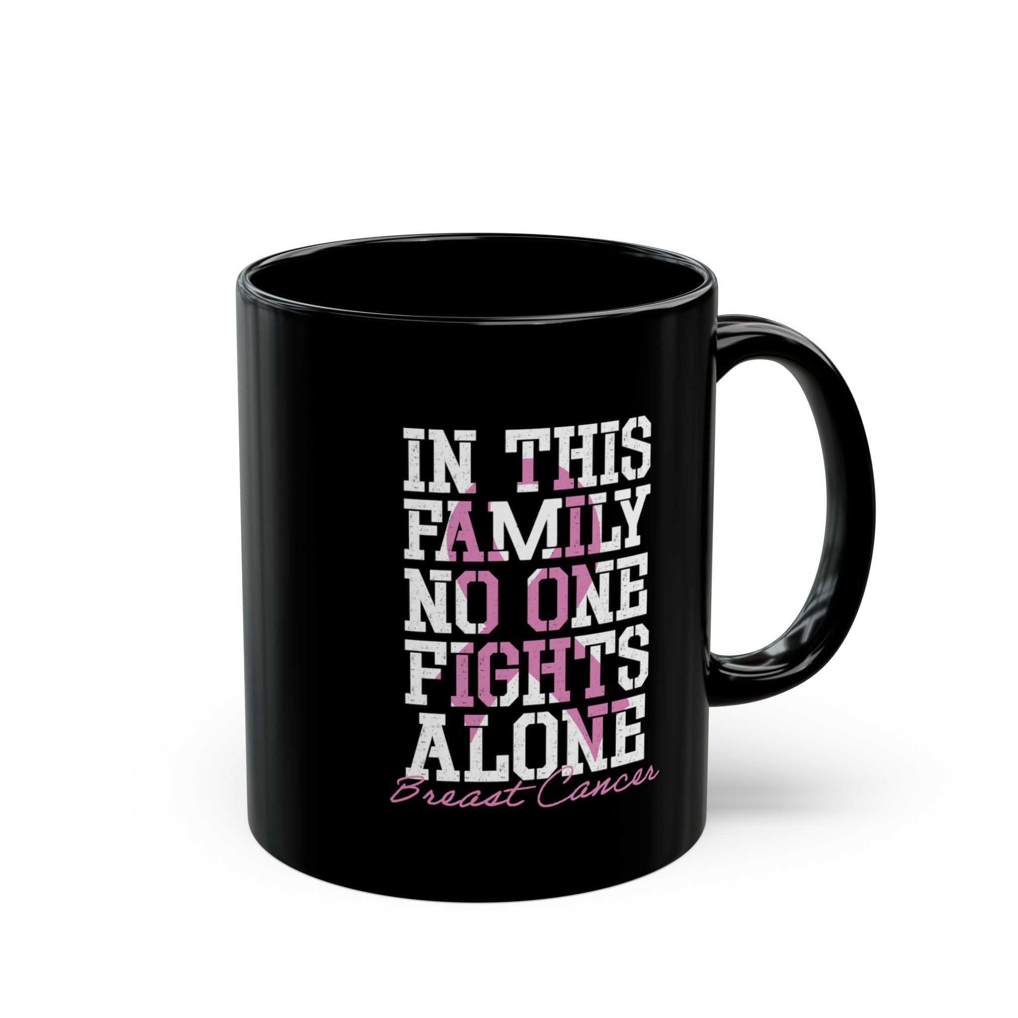 Breast Cancer - In This Family No One Fights Alone – Coffee Mug (11oz & 15oz) ceramic coffee mug with funny saying