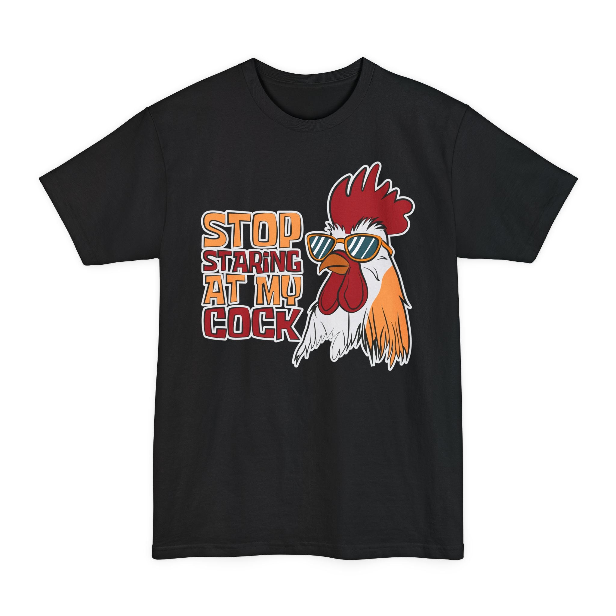 Stop Staring At My Cock - Big & Tall Tee
