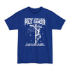 Support Your Local Pole Dancer - Big & Tall Tee