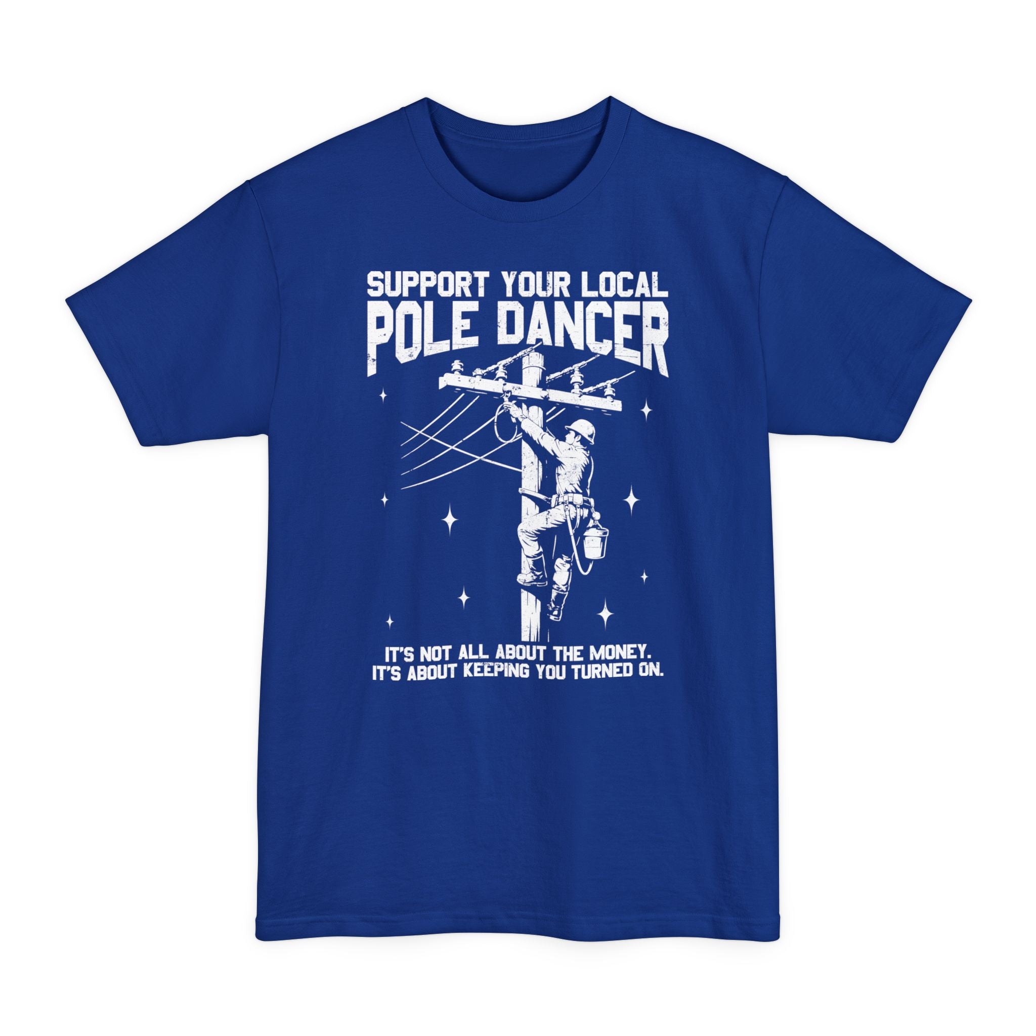 Support Your Local Pole Dancer - Big & Tall Tee