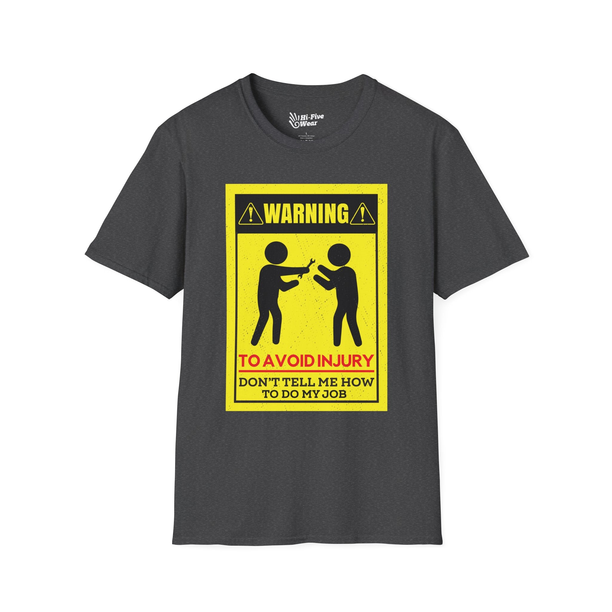 WARNING Avoid Injury, Don't Tell Me How To Do My Job Tee
