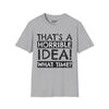 That's A Horrible Idea, What Time? Tee