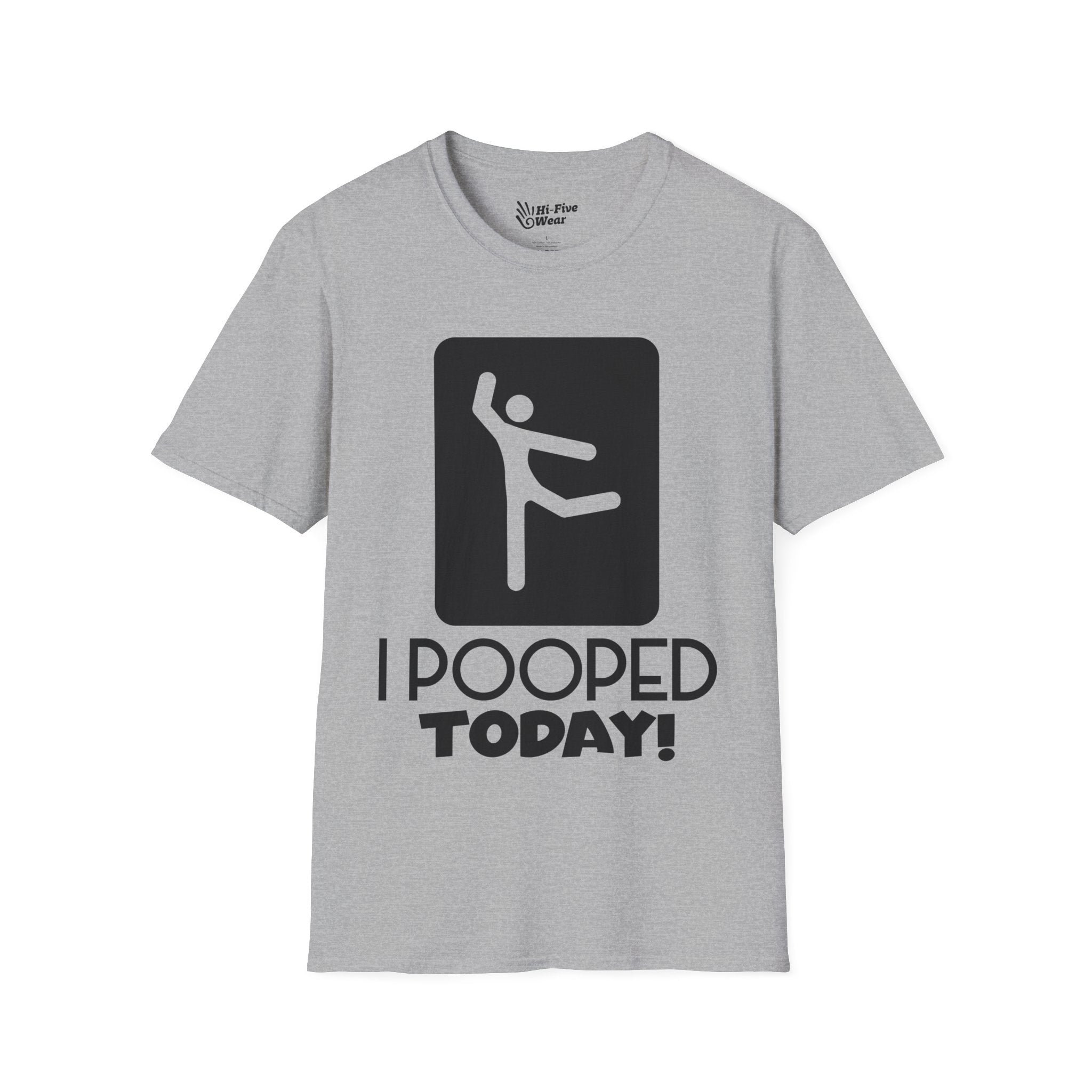 I Pooped Today V2 - Unisex Sofstyle Tee