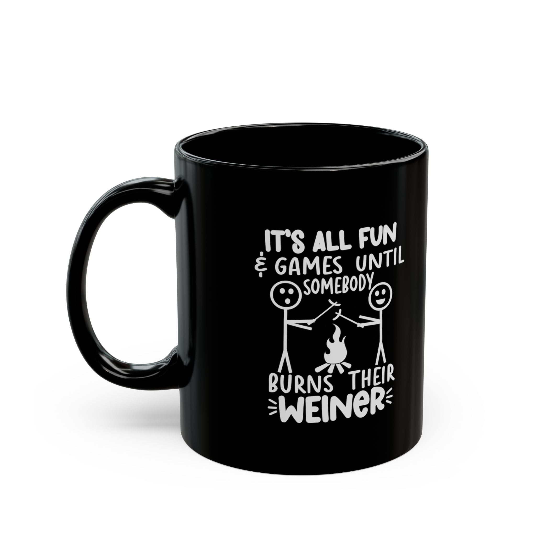 It's All Fun & Games Until Somebody Burns Their Wiener – Coffee Mug (11oz & 15oz)