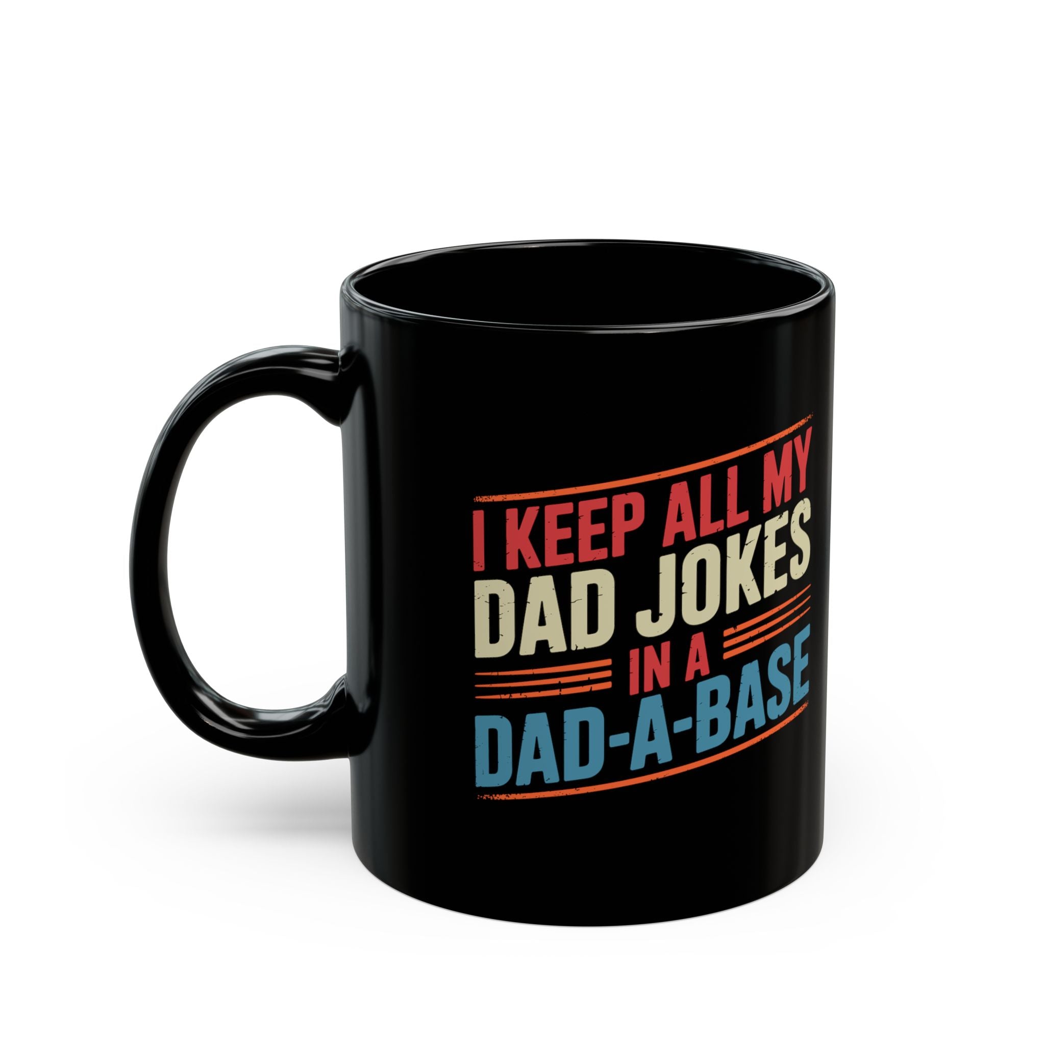I Keep All My Dad Jokes In A Dad-A-Base – Coffee Mug (11oz & 15oz)