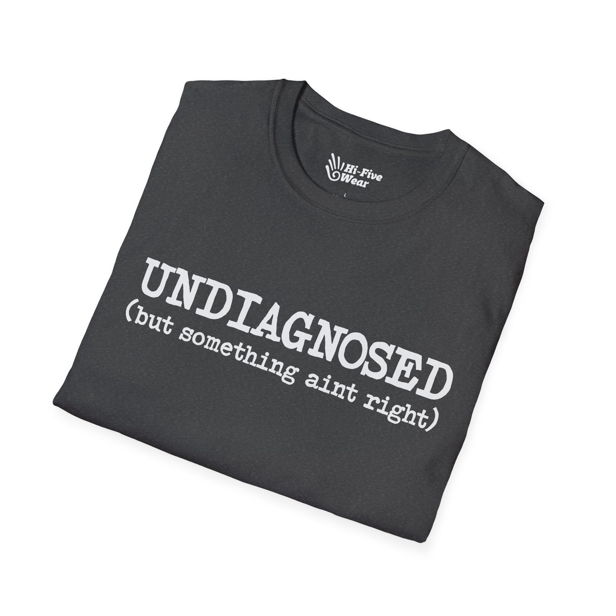 Undiagnosed, But Something Aint Right Tee
