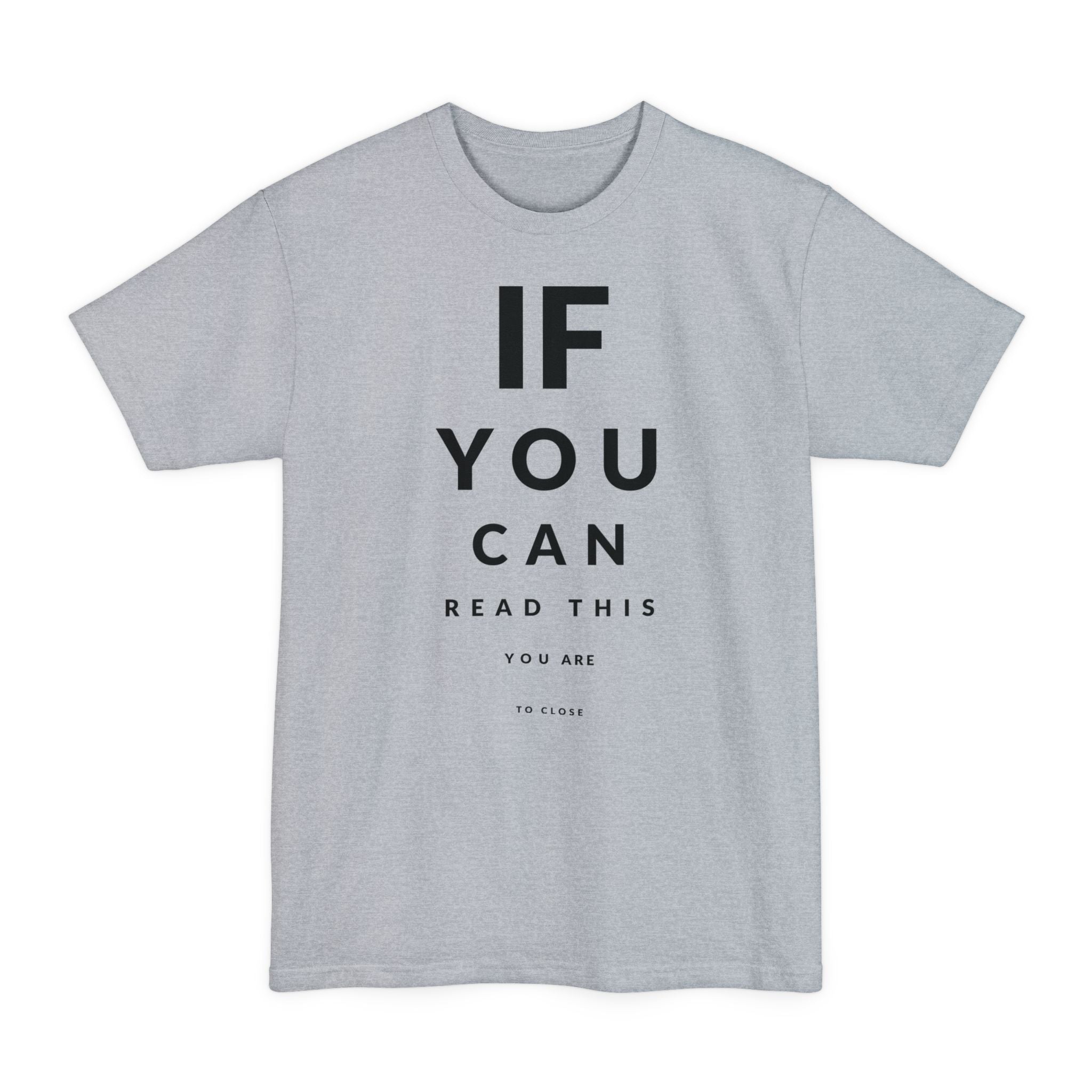 If You Can Read This You Are To Close - Big & Tall Tee