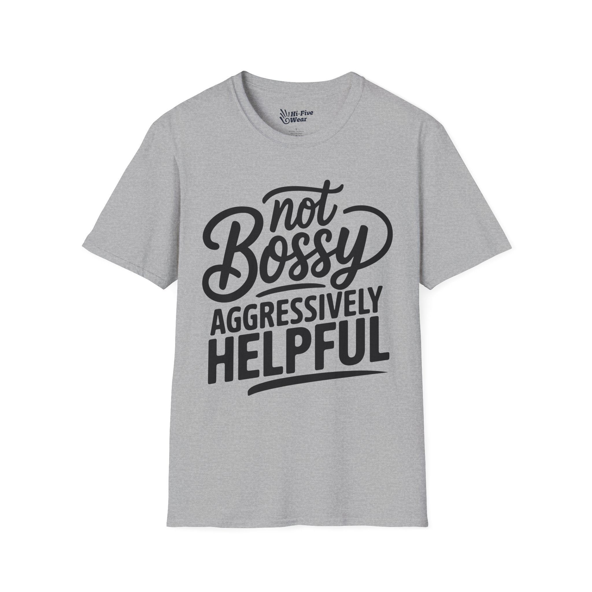 Not Bossy, Aggressively Helpful - Softstyle Tee