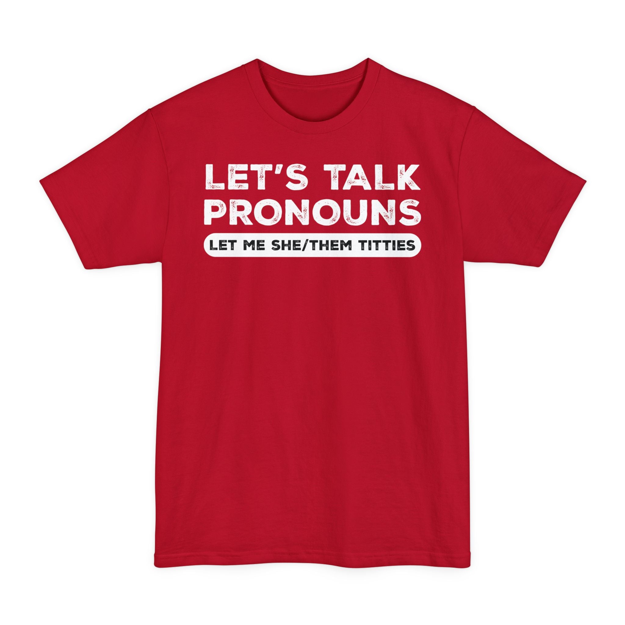 Let's Talk Pronouns, Let Me She/Them Titties - Big & Tall Tee