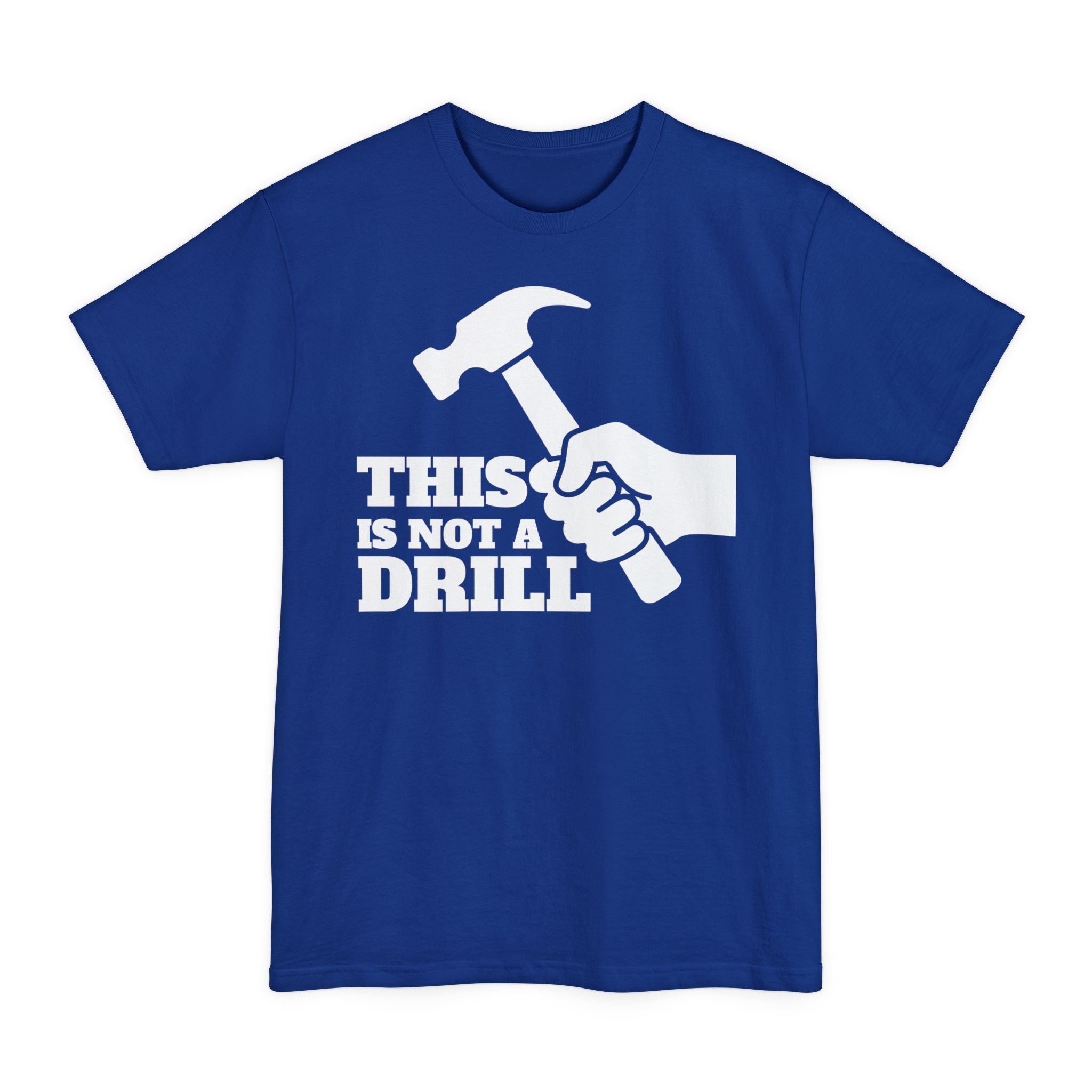 This Is Not A Drill - Big & Tall Tee