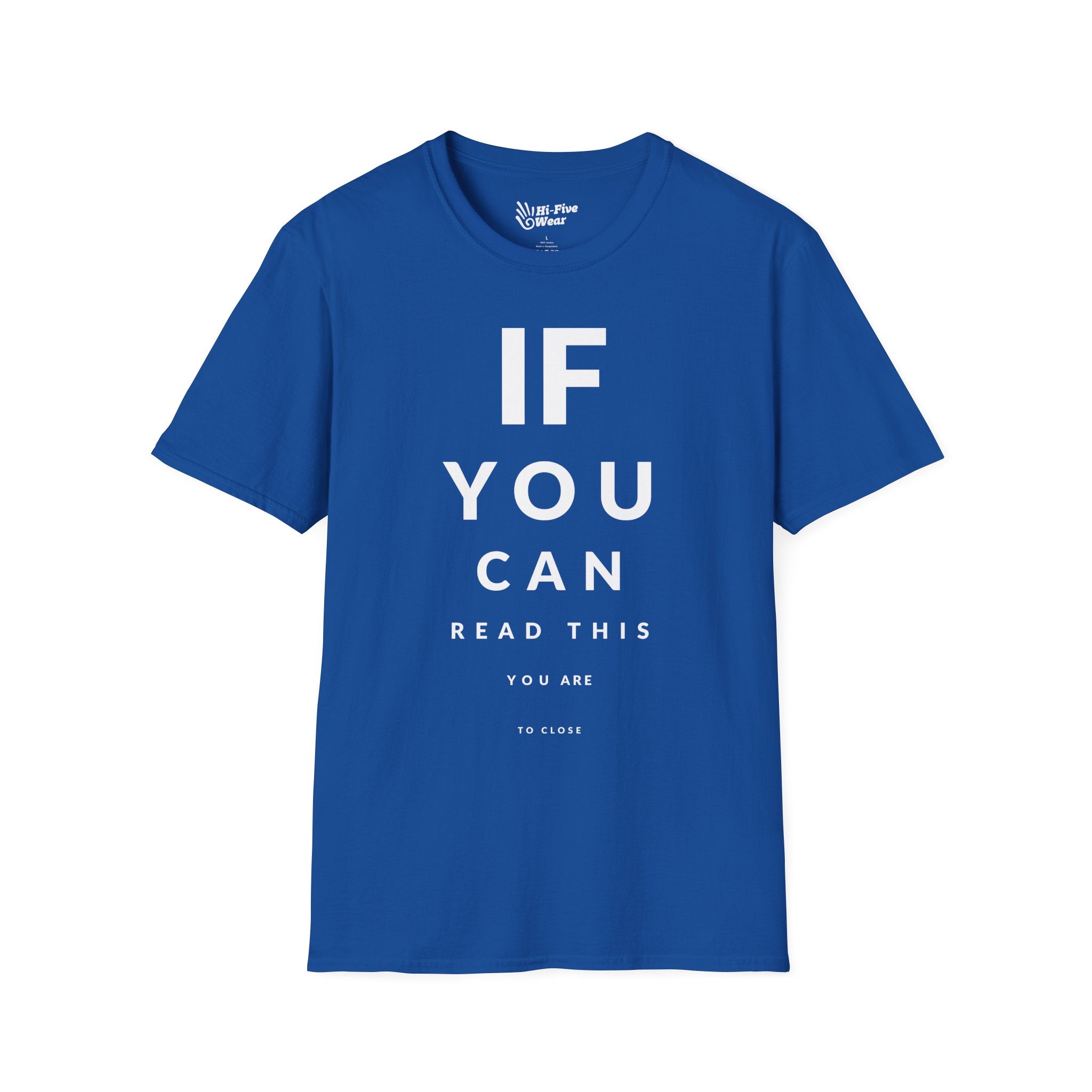 If You Can Read This You Are To Close Tee