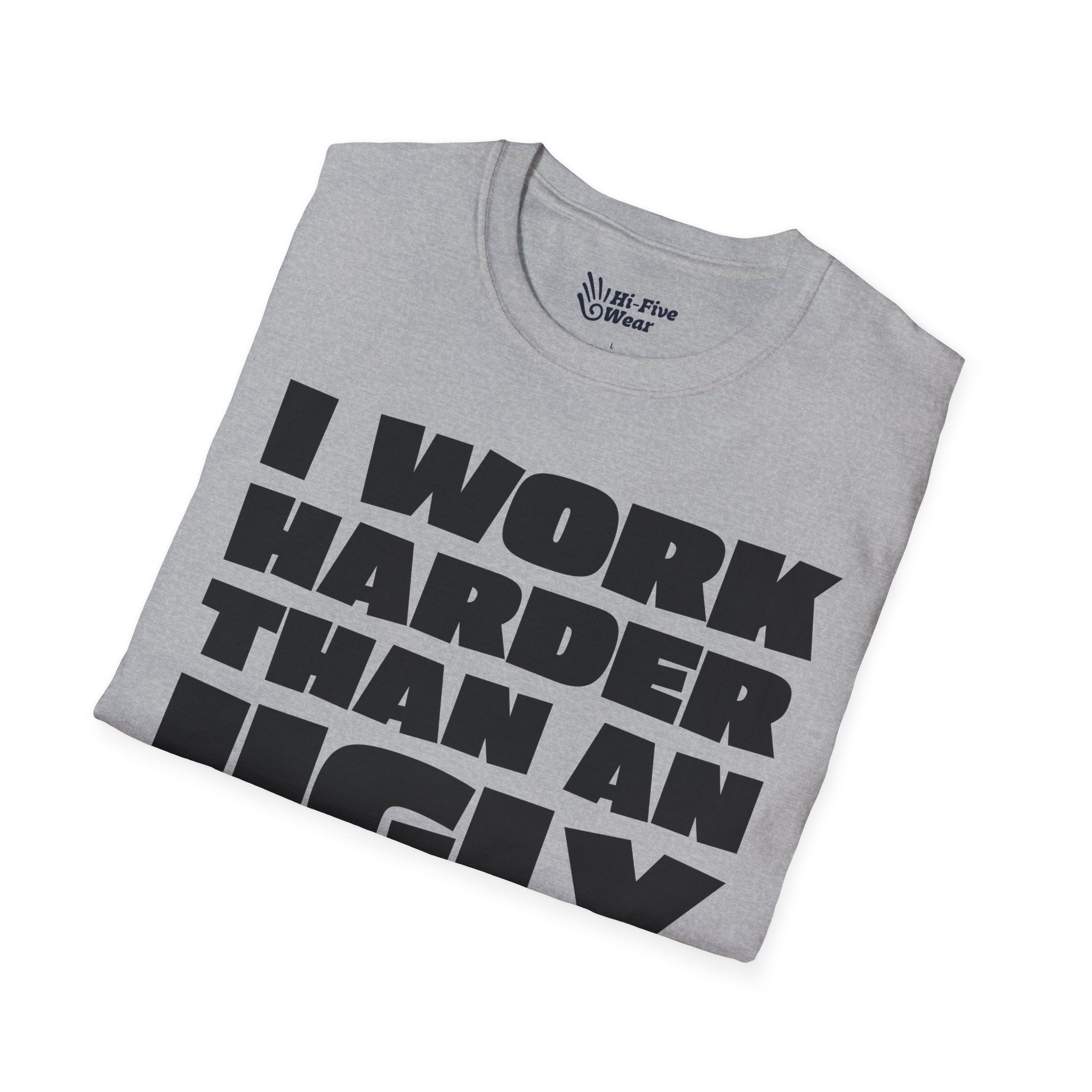 I Work Harder Than An Ugly Stripper - Unisex Softstyle Tee