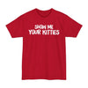Show Me Your Kitties - Big & Tall Tee
