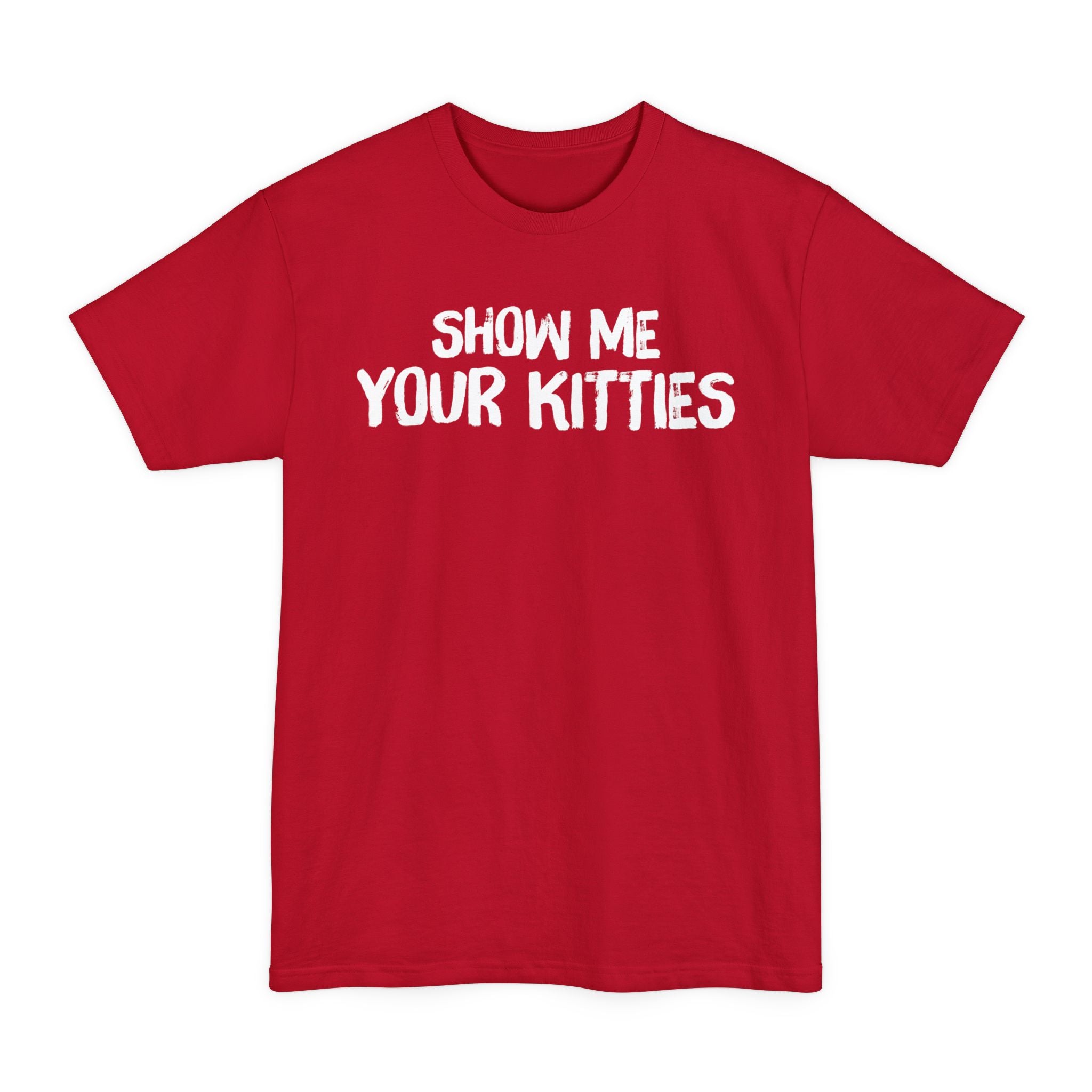 Show Me Your Kitties - Big & Tall Tee