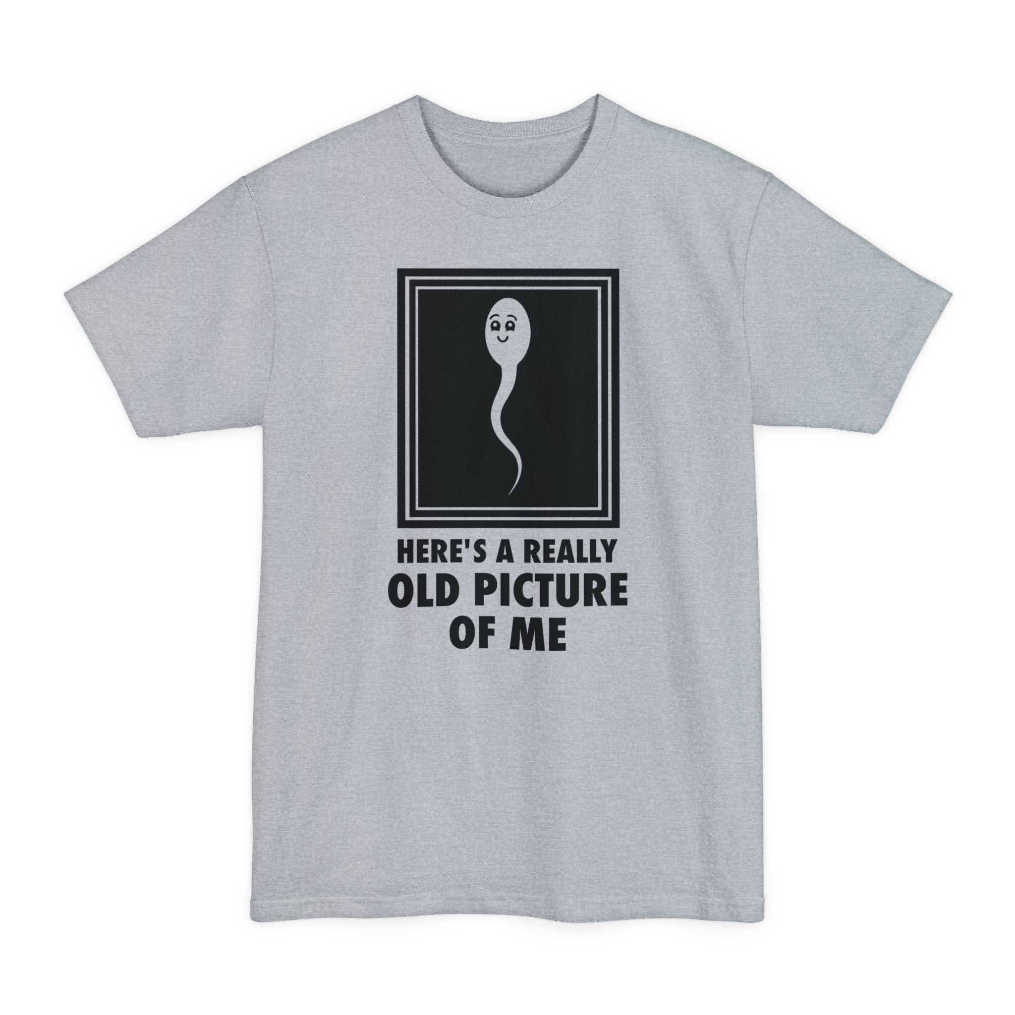 Here's A Really Old Picture Of Me - Big & Tall Tee