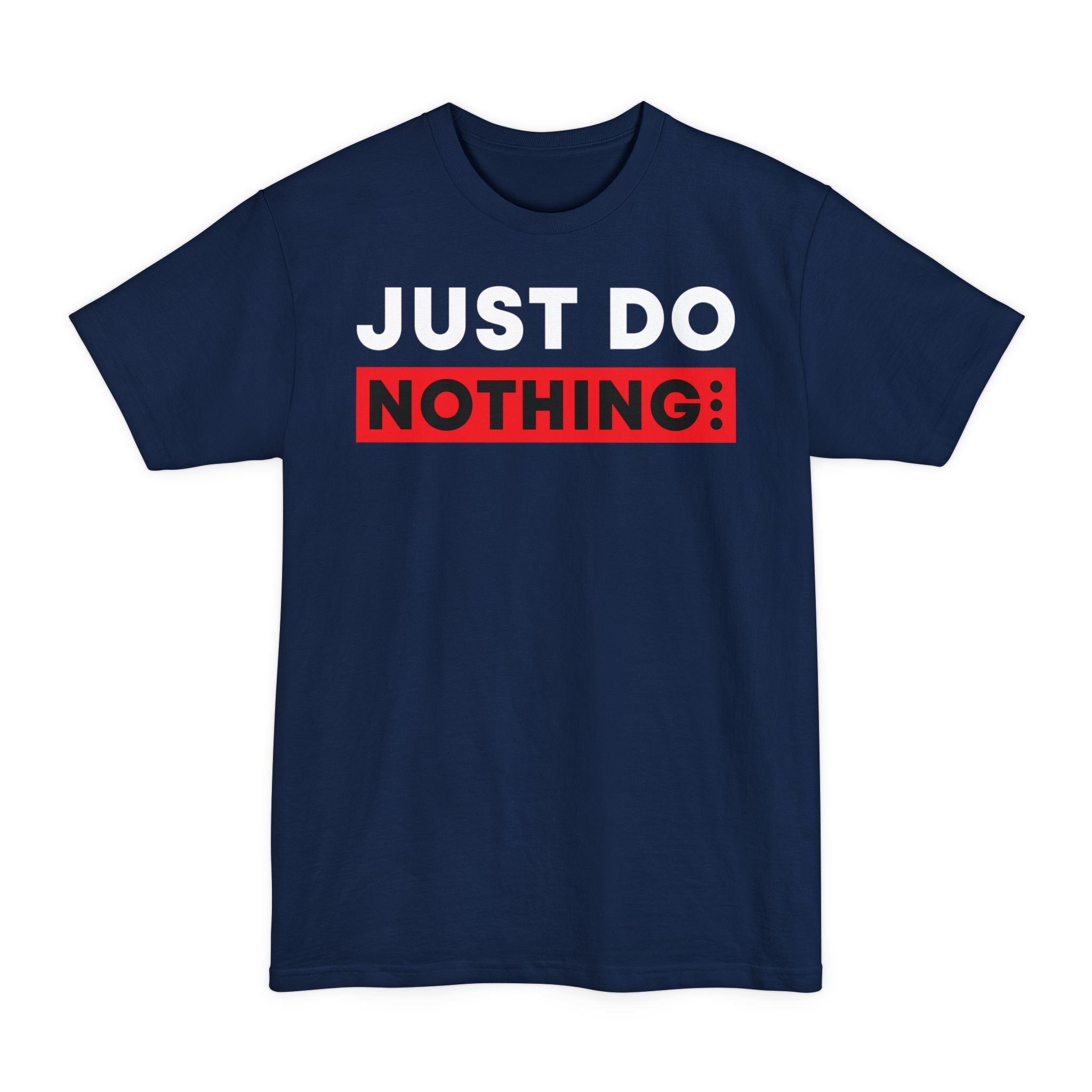 Just Do Nothing - Big & Tall Tee