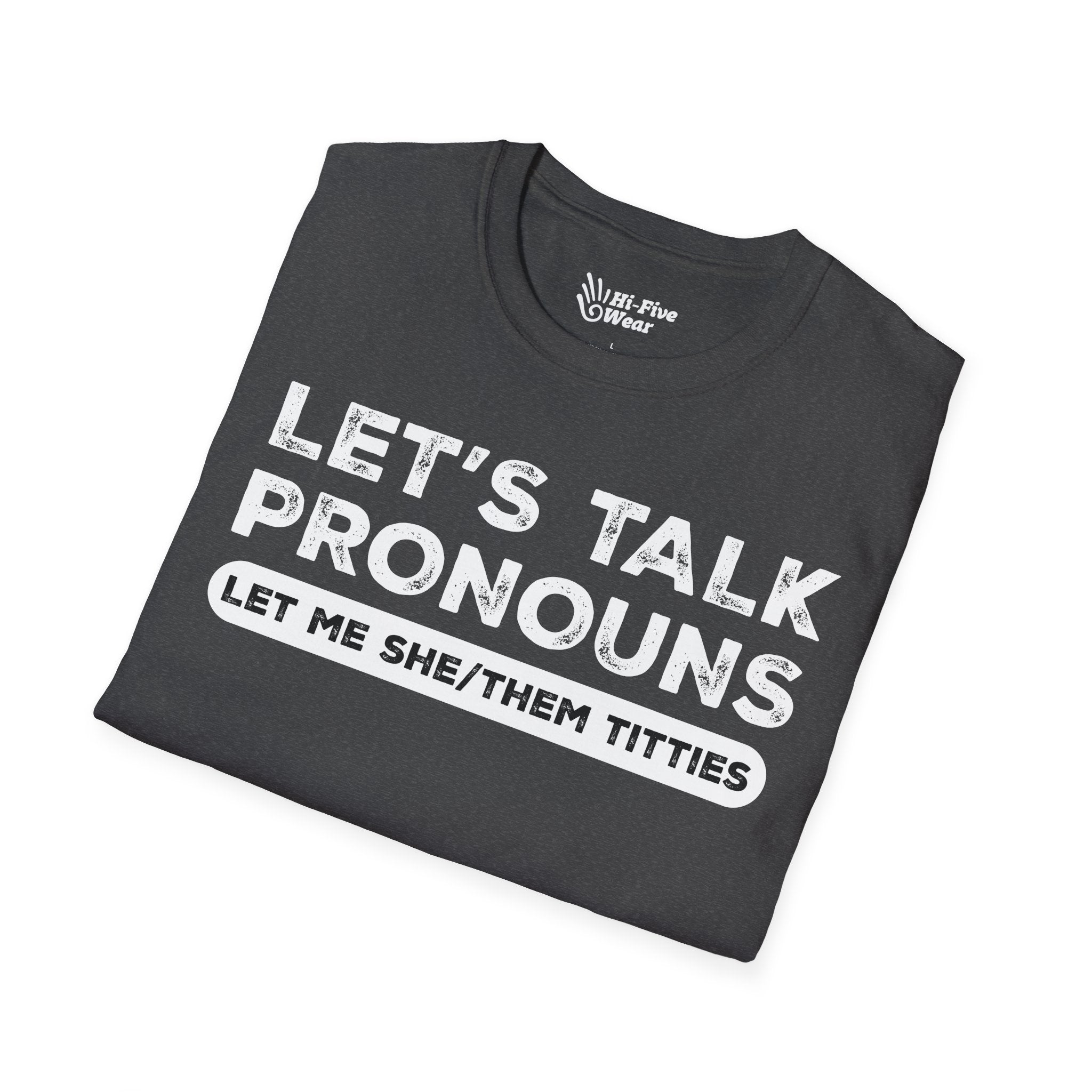 Let's Talk Pronouns, Let Me She/Them Titties Tee