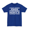 I Play Guitar Because Punching People Is Frowned Upon - Big & Tall Tee