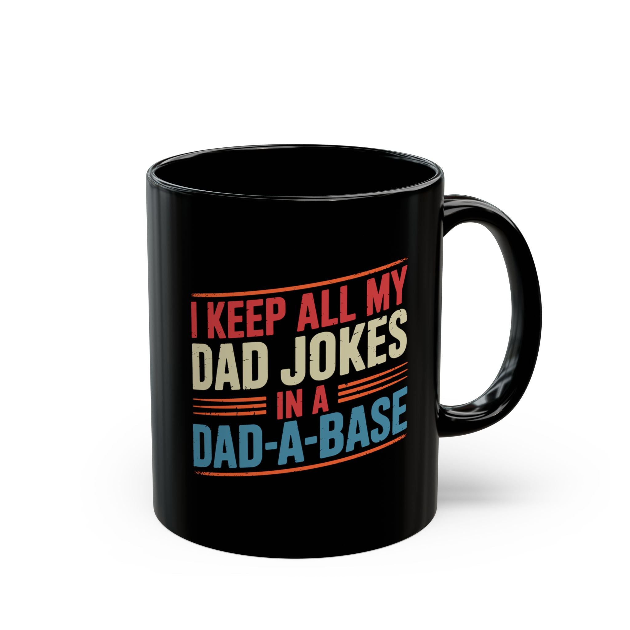 I Keep All My Dad Jokes In A Dad-A-Base – Coffee Mug (11oz & 15oz) ceramic coffee mug with funny saying