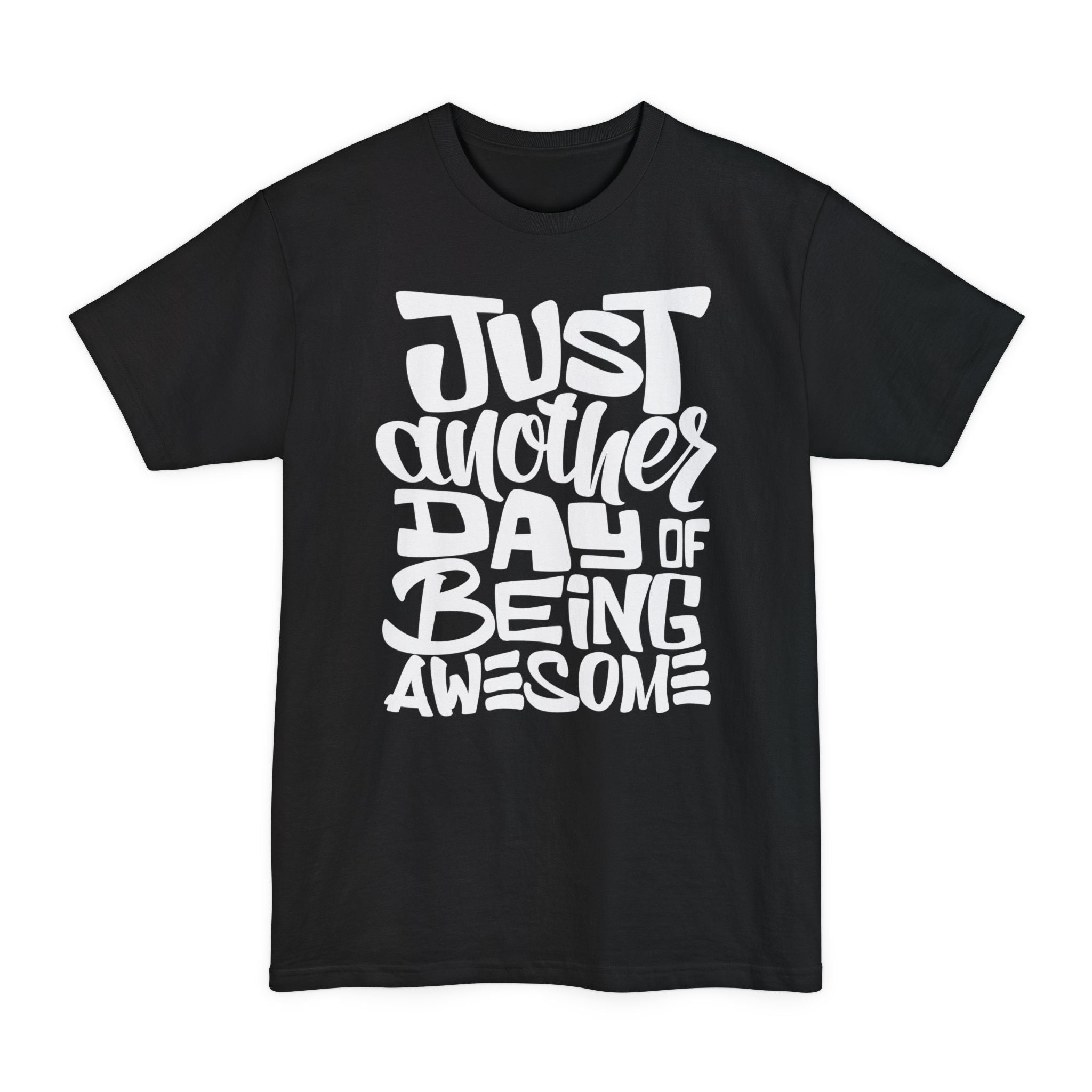 Just Another Day Of Being Awesome - Big & Tall Tee