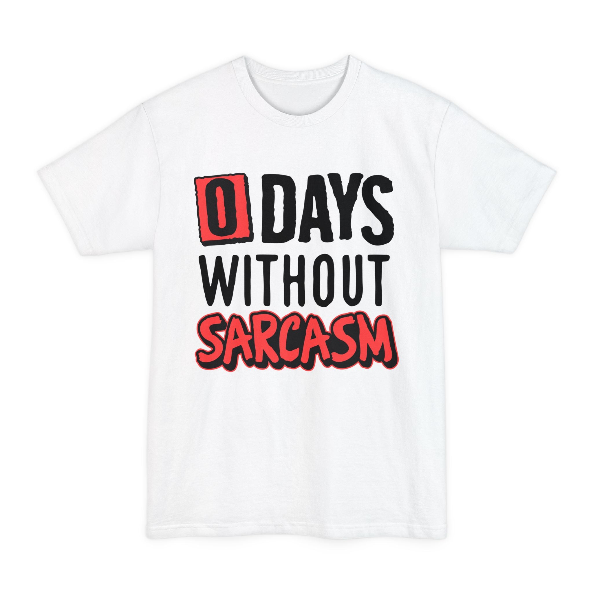 Zero Days Without Sarcasm - Big & Tall Tee