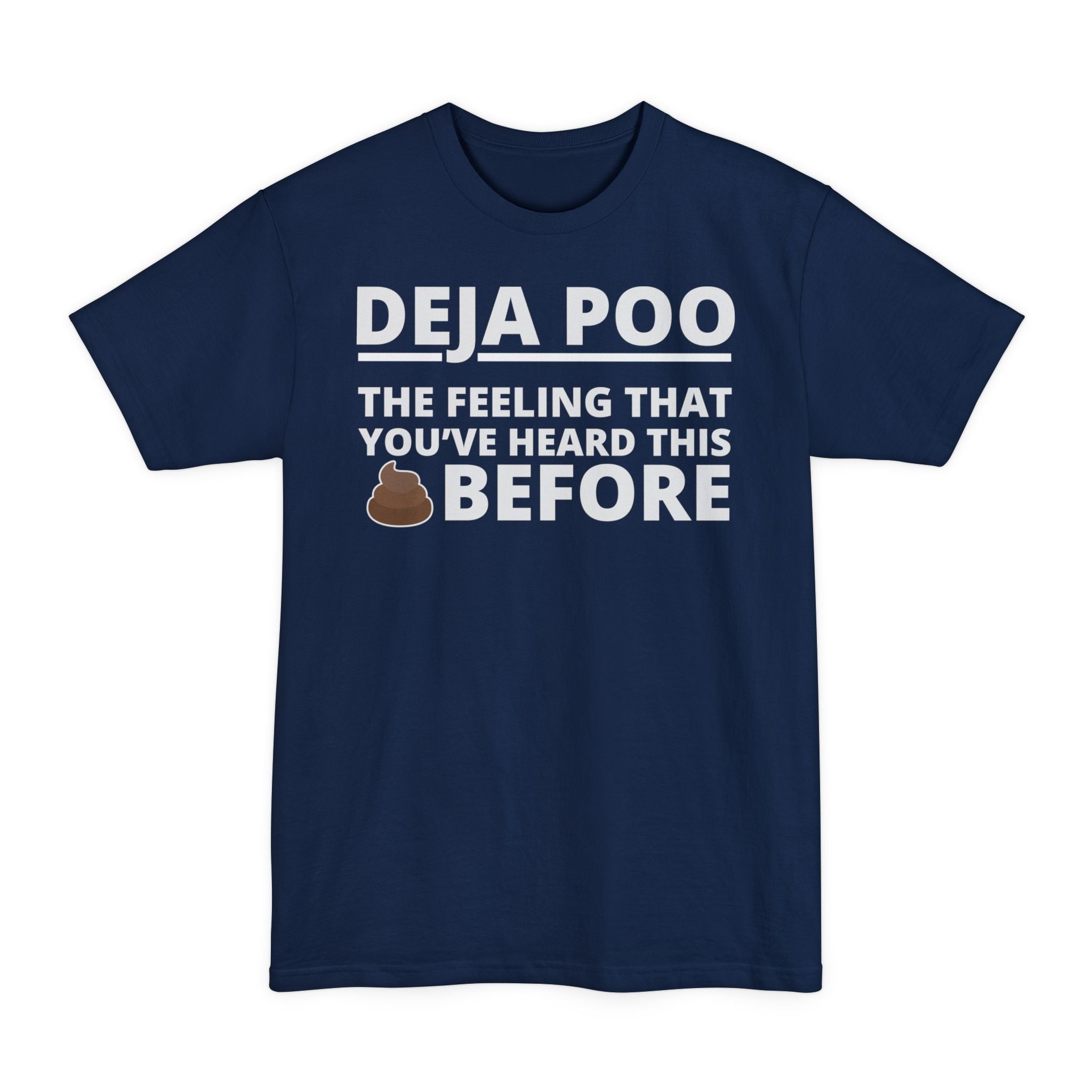 Deja Poo, The Feeling You've Heard This Shit Before - Big & Tall Tee