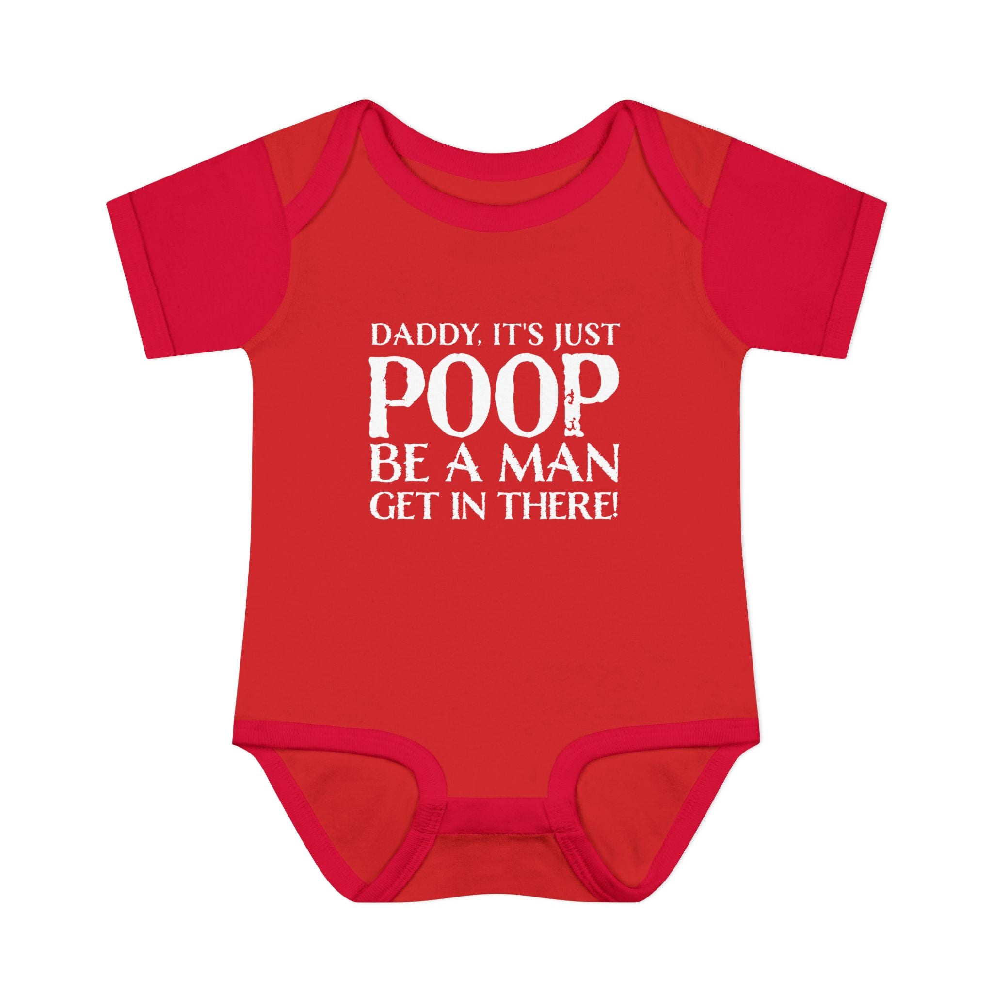 Dad It's Just Poop, Be A Man Get In There Baby Onesie