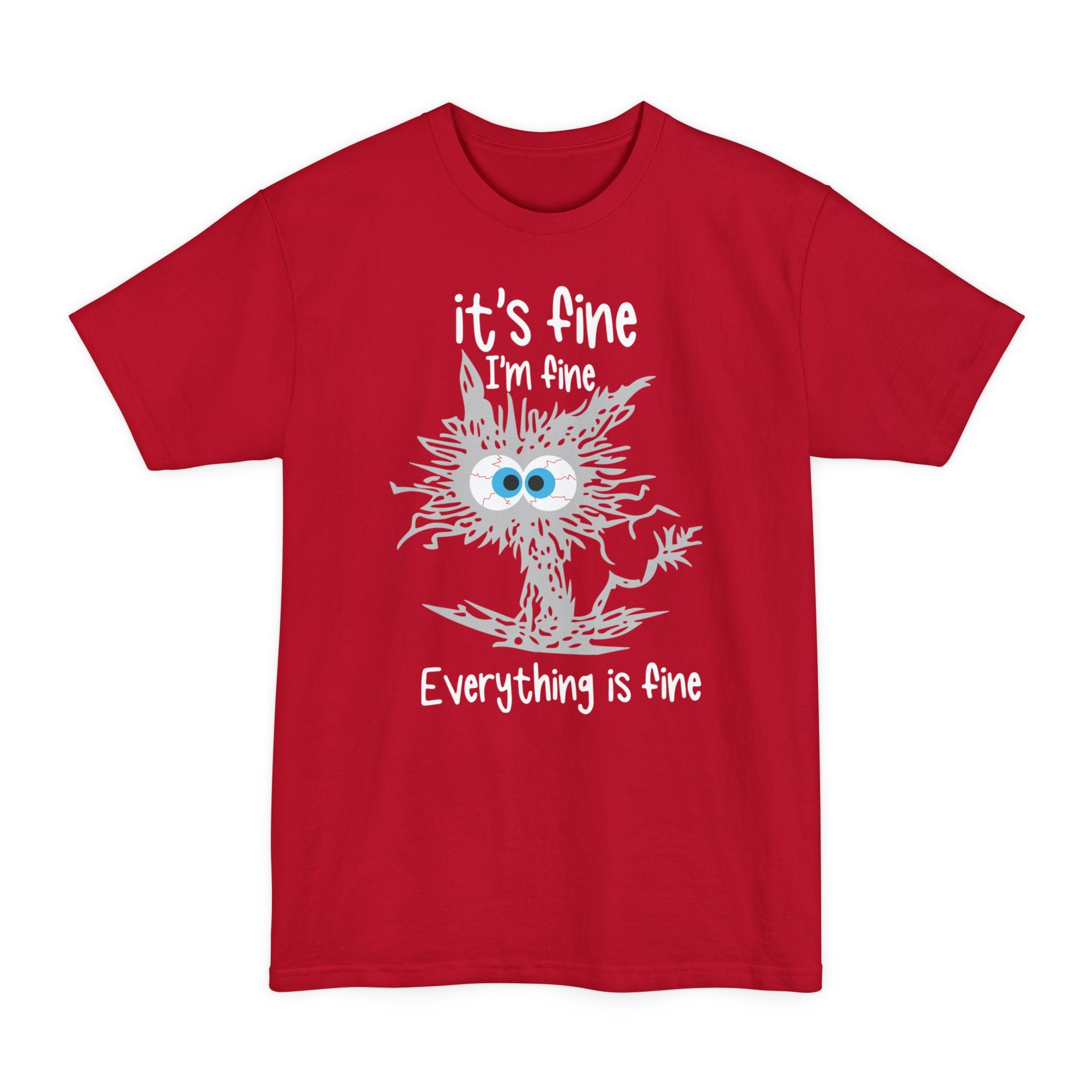 It's Fine, I'm Fine, Everything Is Fine - Big & Tall Tee