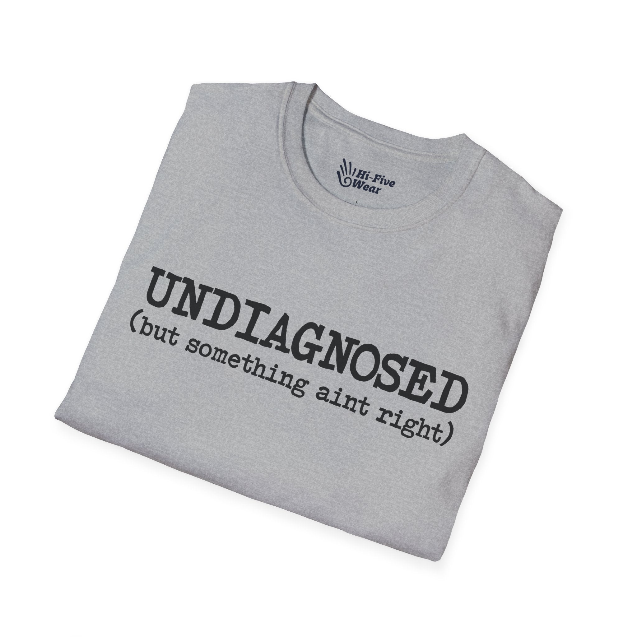 Undiagnosed, But Something Aint Right Tee