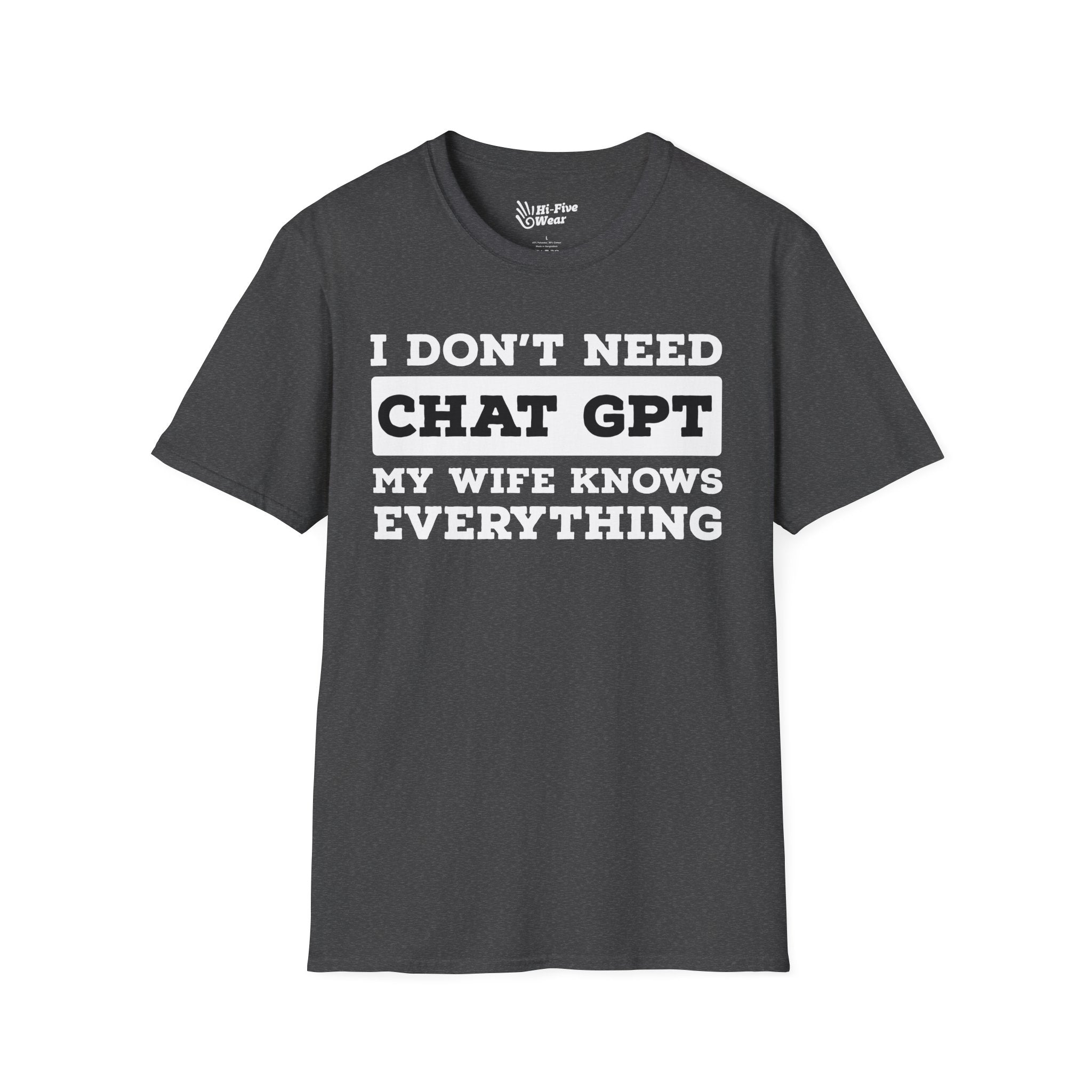 I Don't Need Chat GPT, My Wife Knows Everything Tee graphic t-shirt with funny saying