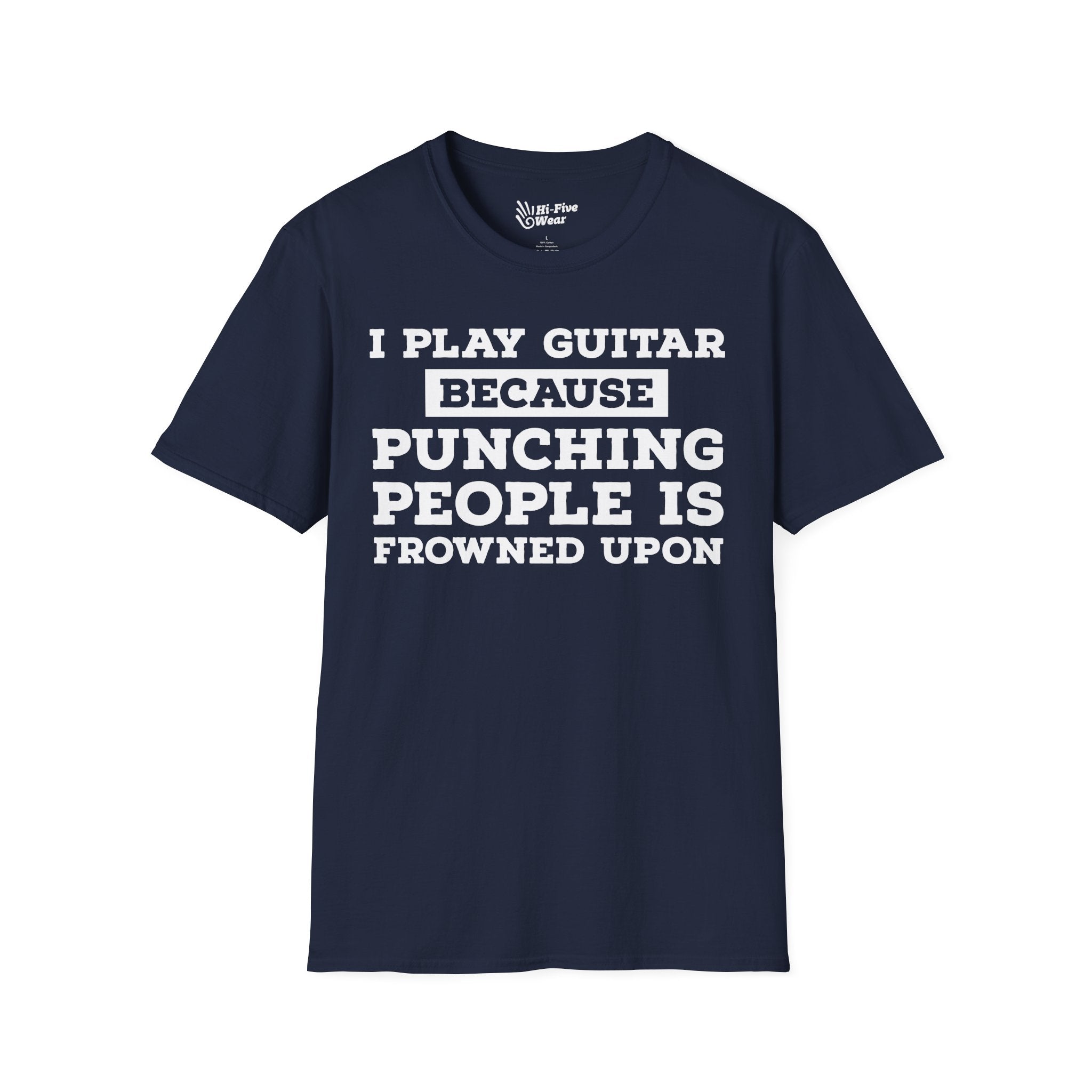 I Play Guitar Because Punching People Is Frowned Upon Tee